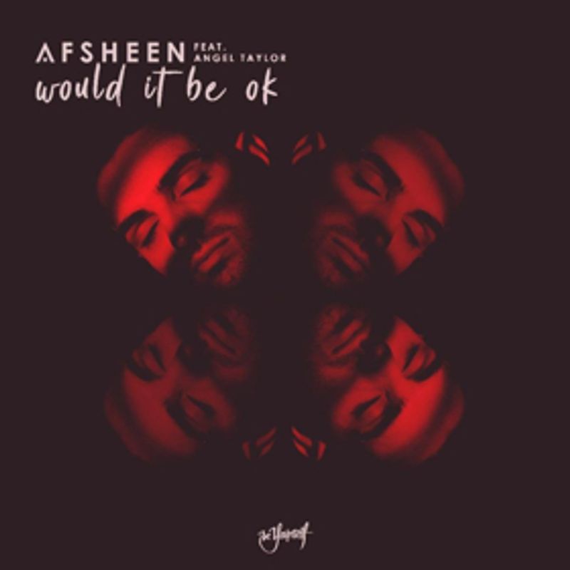 AFSHeeN Releases New Single WOULD IT BE OK Featuring Angel Taylor Image