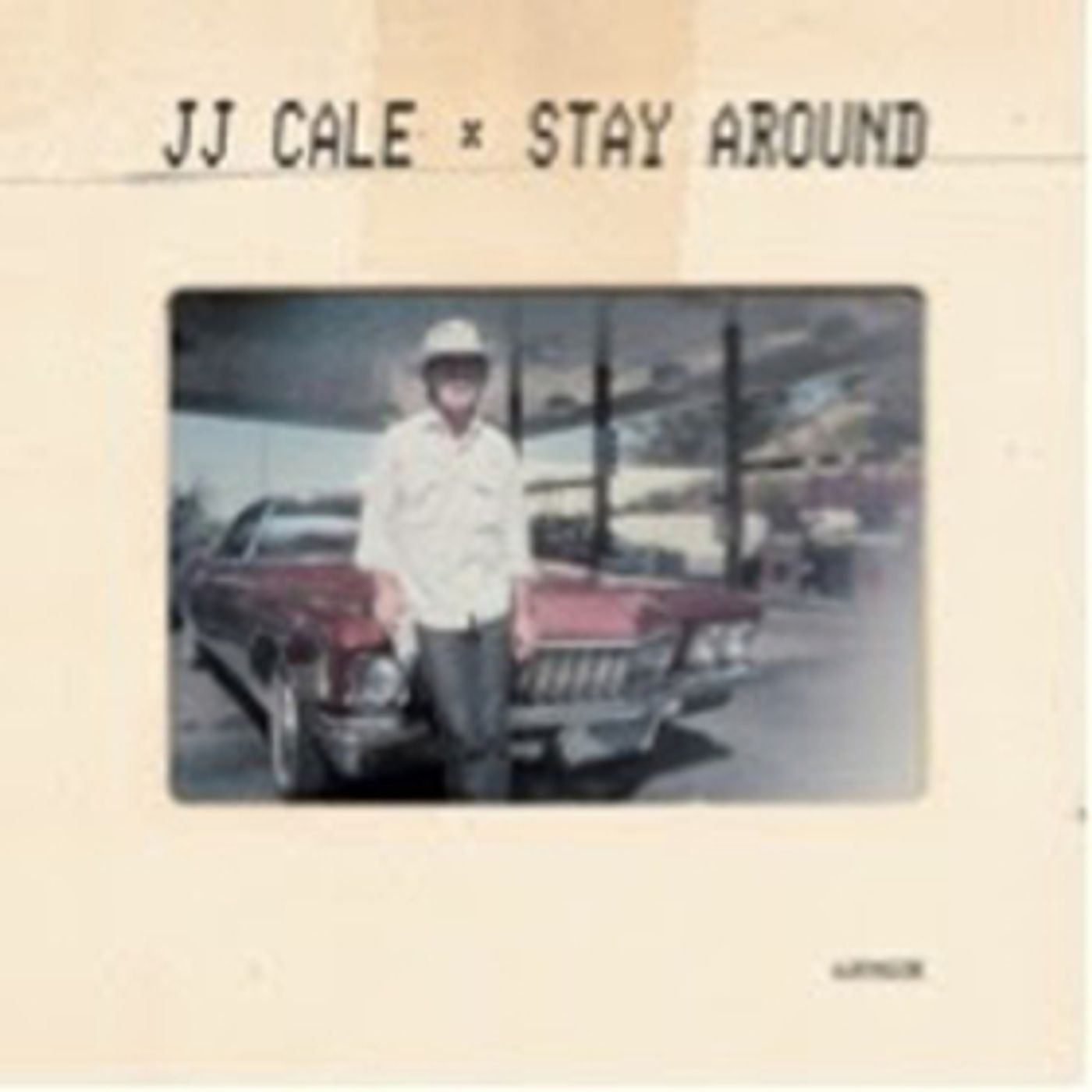 JJ Cale's STAY AROUND Gets Record Store Day Release Ahead Of Album JJ Cale's STAY AROUND Gets Record Store Day Release Ahead Of Album Image