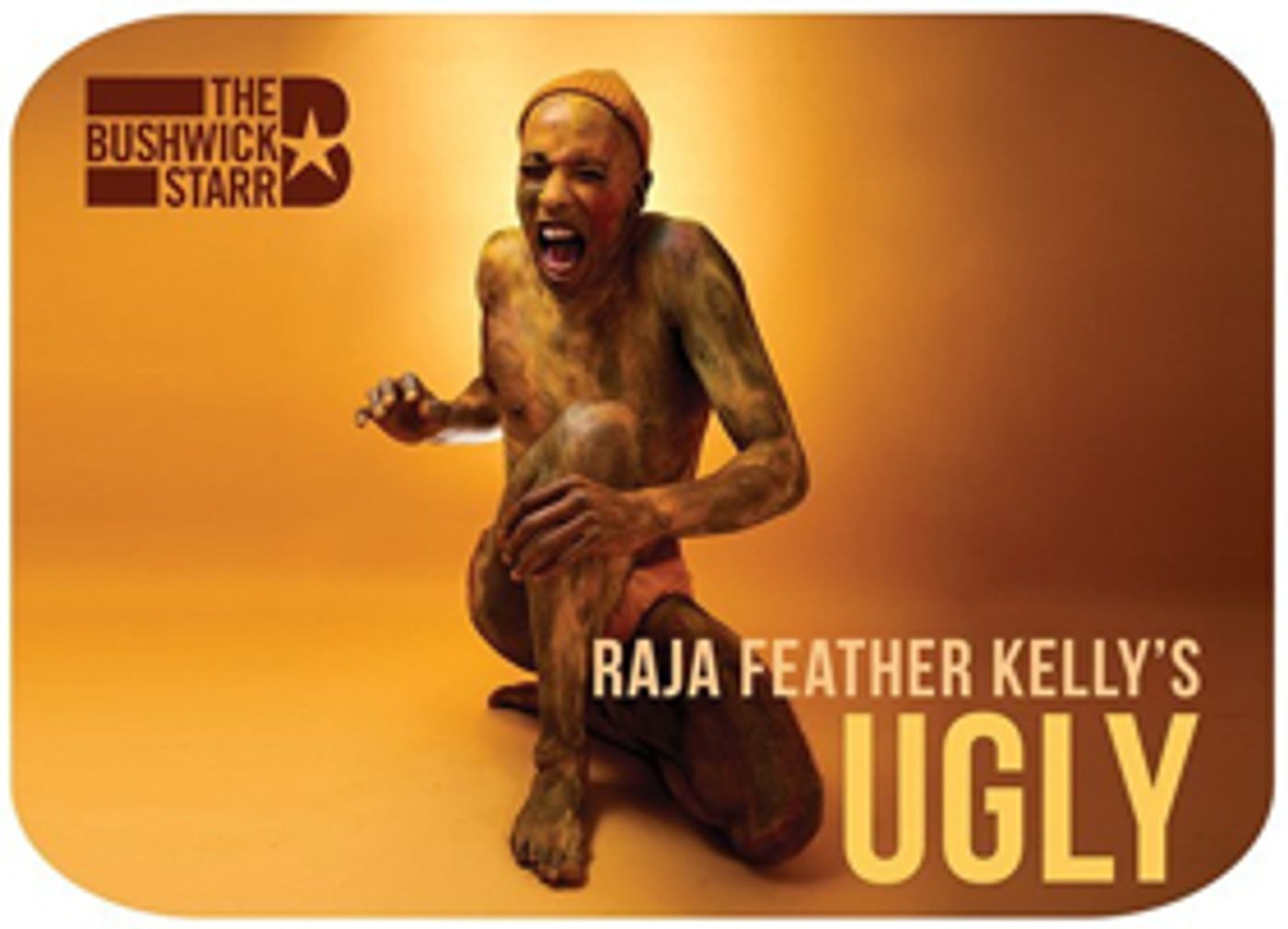 The Bushwick Starr Presents Raja Feather Kelly's UGLY  Image