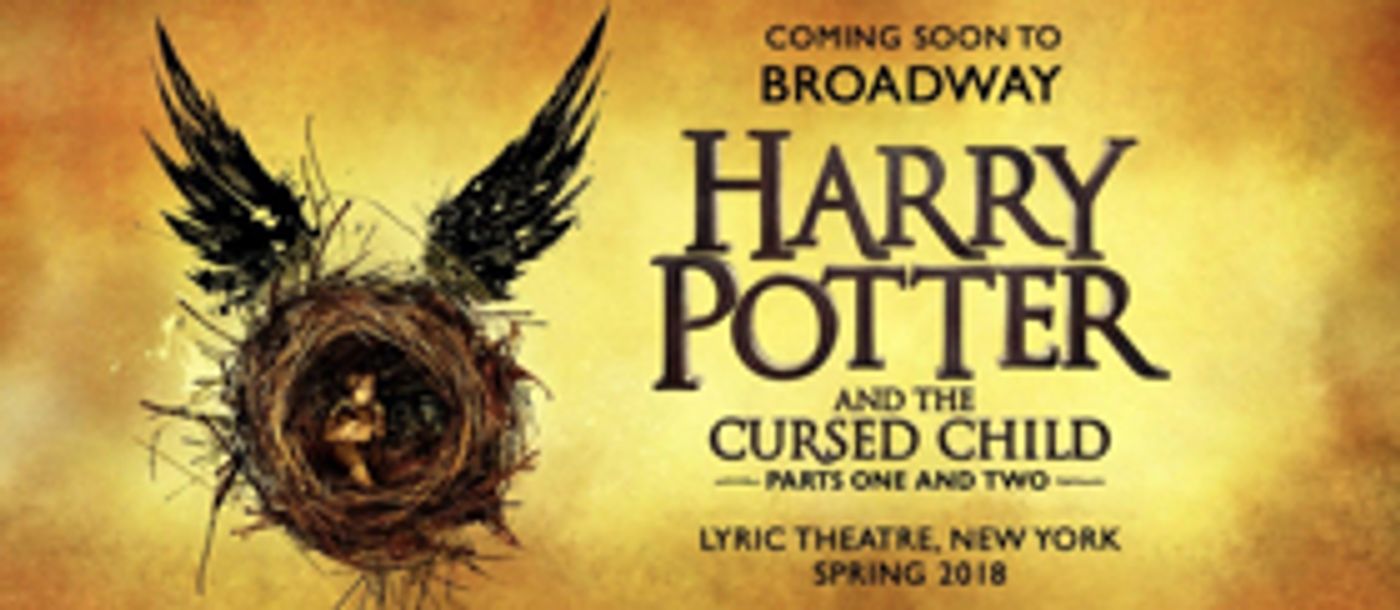HARRY POTTER AND THE CURSED CHILD to Offer 1,200 Tickets for Just $20 to First Two Previews on Broadway!  Image