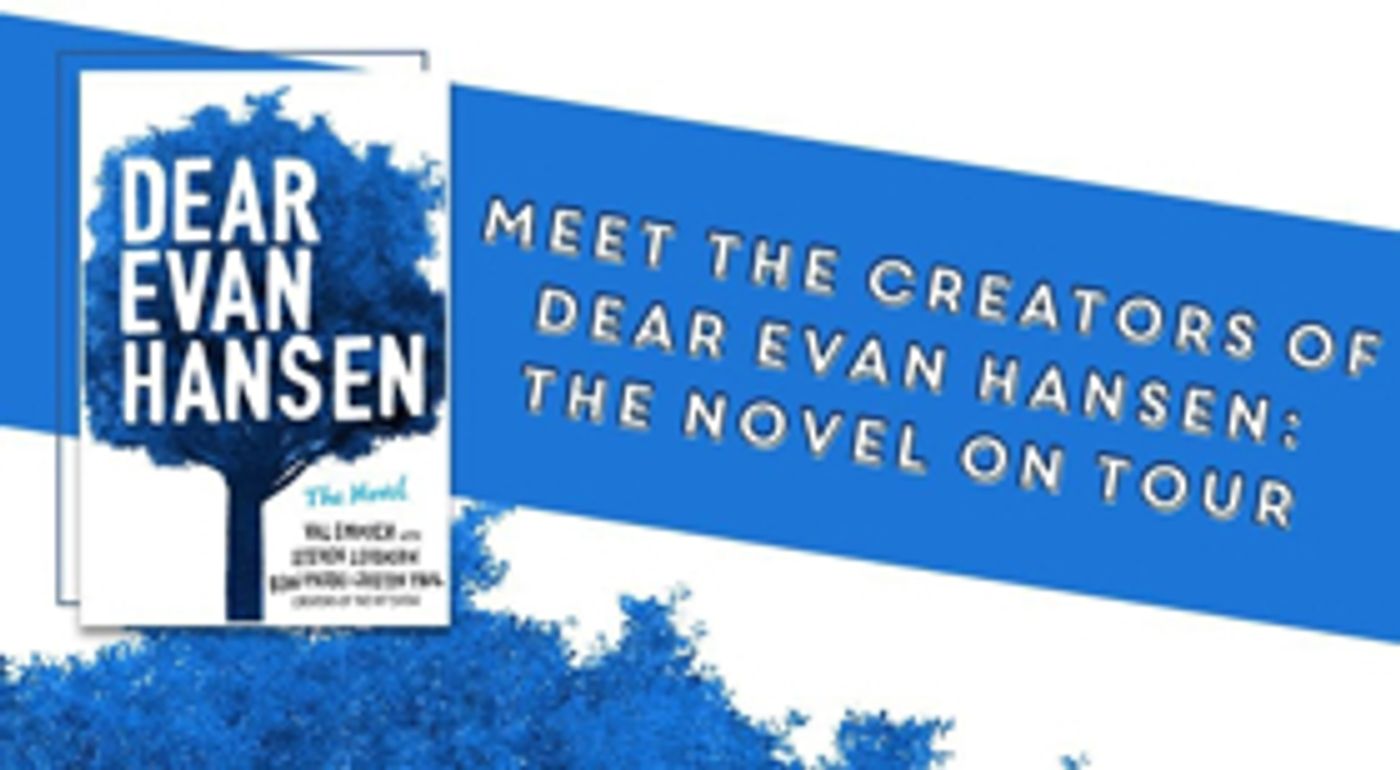 DEAR EVAN HANSEN Novel Will Launch Book Tour Featuring Levenson, Pasek & Paul  Image