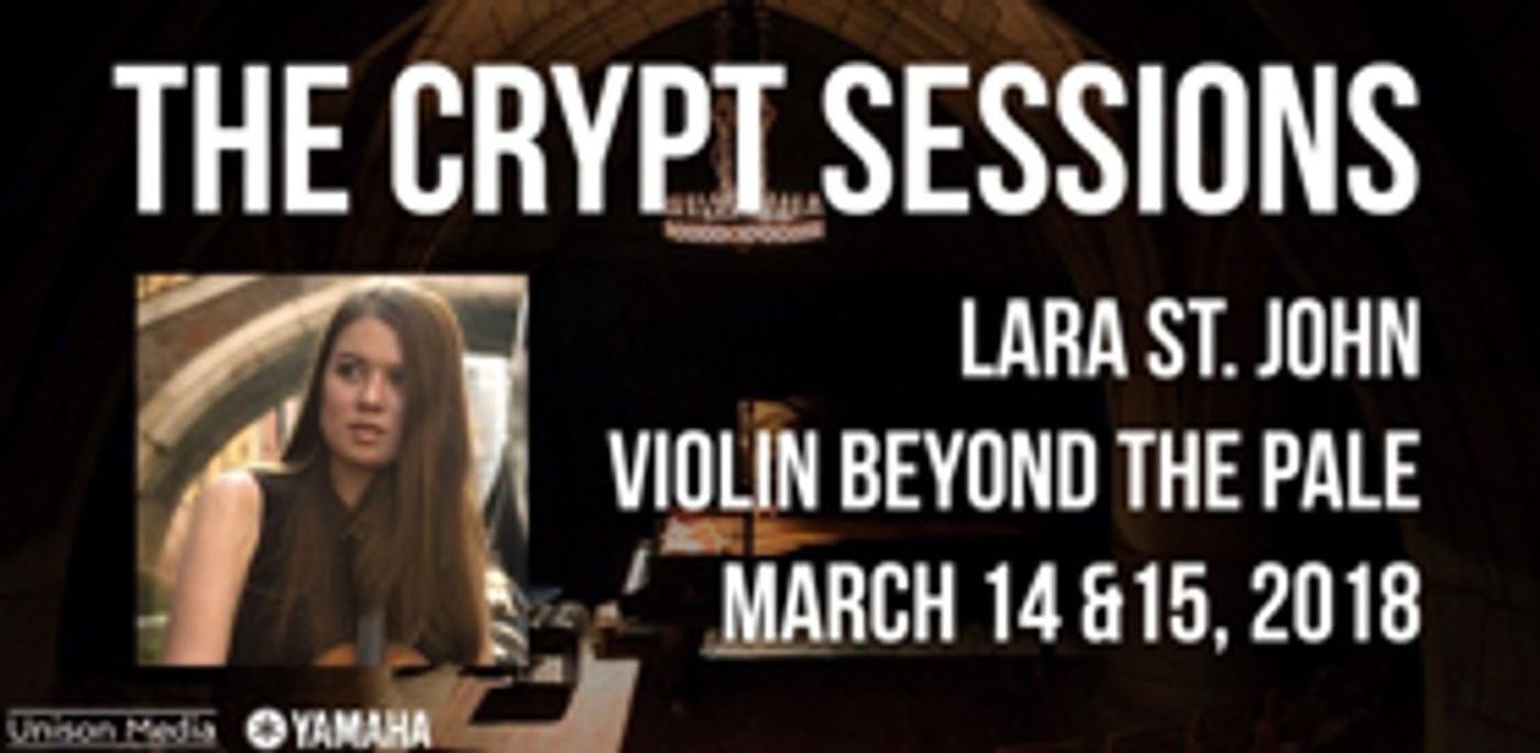 The Crypt Sessions continues with violinist Lara St. John, March 14 & 15  Image