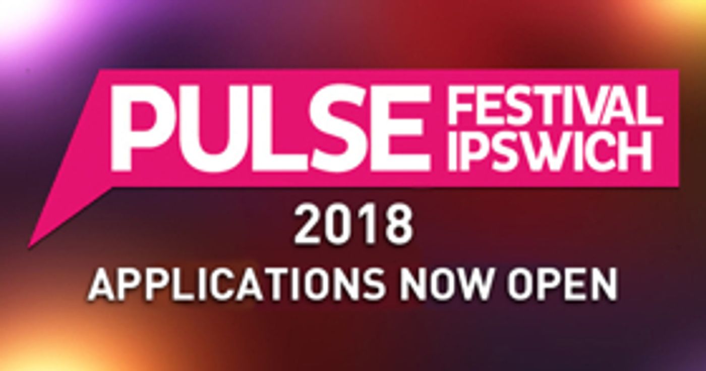 Applications Now Open For PULSE Festival Ipswich 2018  Image