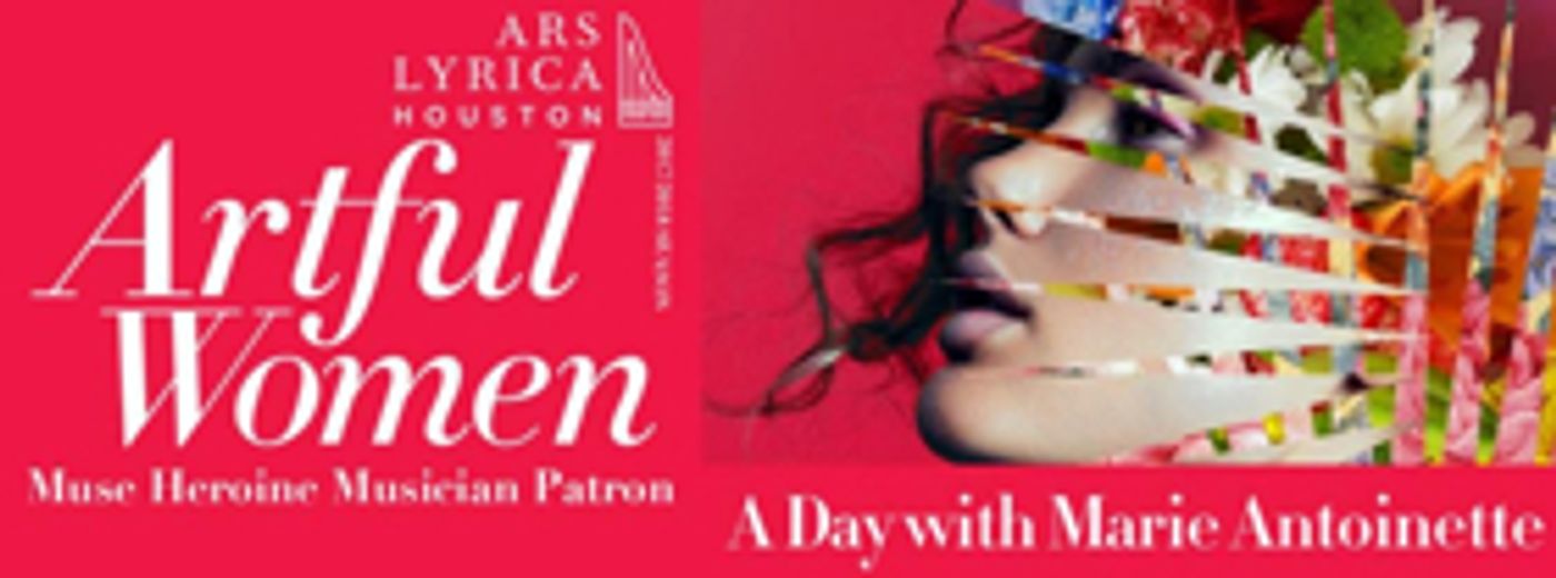 Ars Lyrica Houston Presents A DAY WITH MARIE ANTOINETTE Ars Lyrica Houston Presents A DAY WITH MARIE ANTOINETTE Image