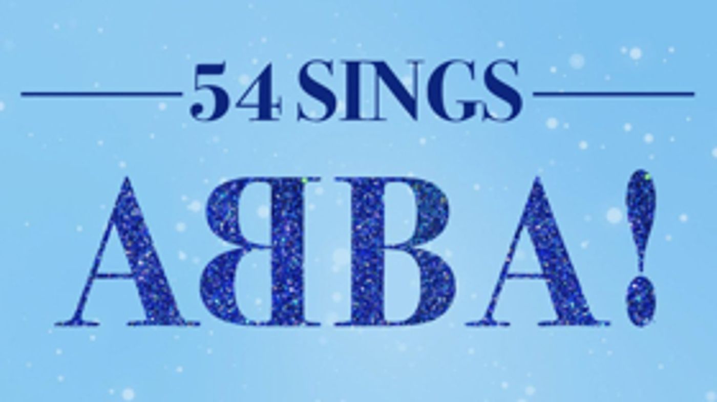 Stars of DEAR EVAN HANSEN, BE MORE CHILL, and More Will Sing Abba at Feinstein's/54 Below Stars of DEAR EVAN HANSEN, BE MORE CHILL, and More Will Sing Abba at Feinstein's/54 Below Image