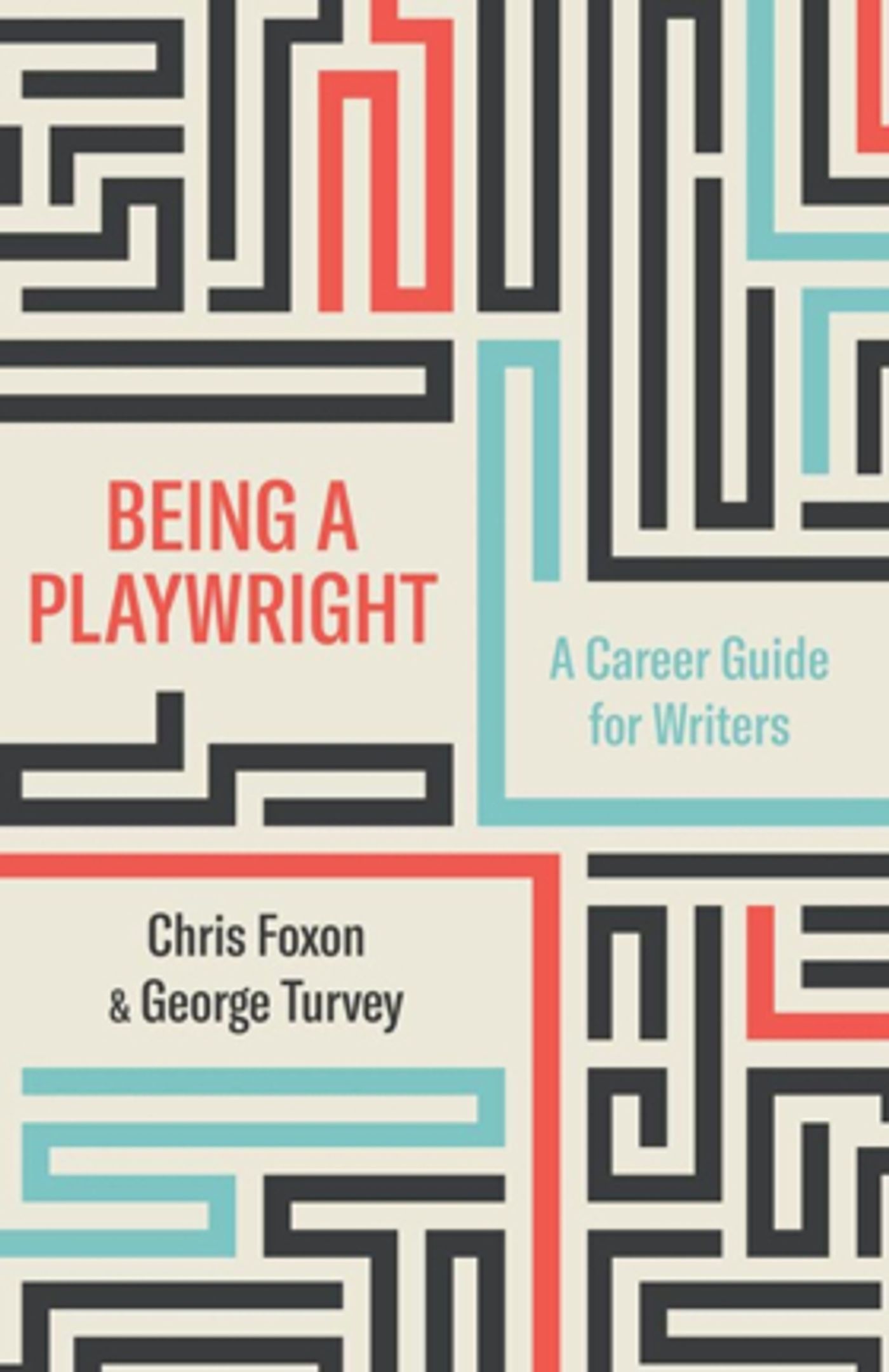Review: BEING A PLAYWRIGHT: A CAREER GUIDE FOR WRITERS, Chris Foxon & George Turvey  Image