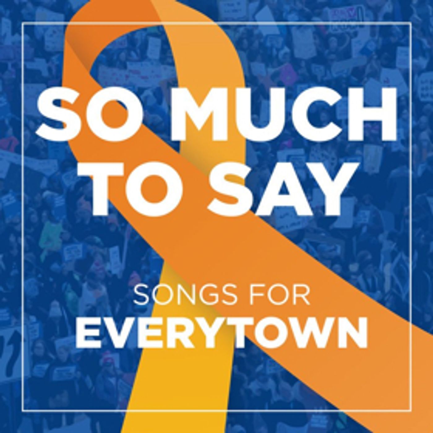 SO MUCH TO SAY – SONGS FOR EVERYTOWN Album Featuring Ariana DeBose, Margo Seibert, and More Now Available  Image