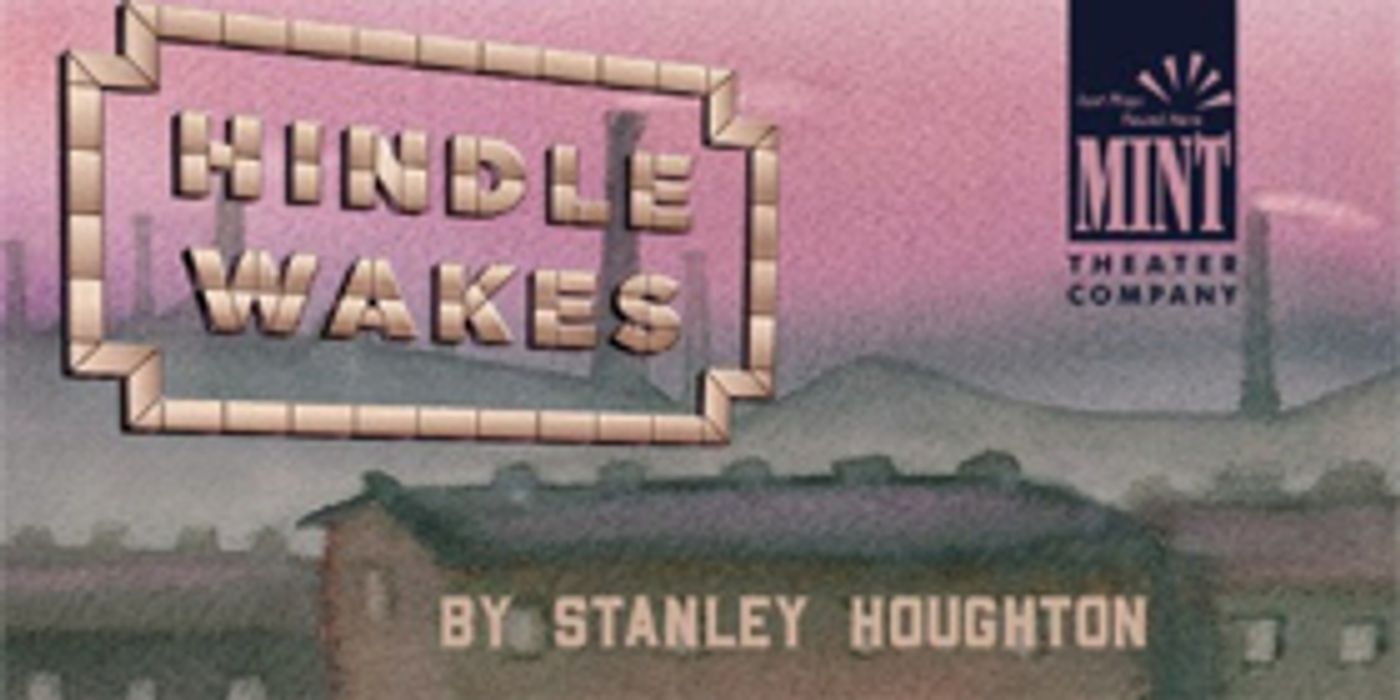 Stanley Houghton's HINDLE WAKES Opens Tonight at Mint Stanley Houghton's HINDLE WAKES Opens Tonight at Mint Image