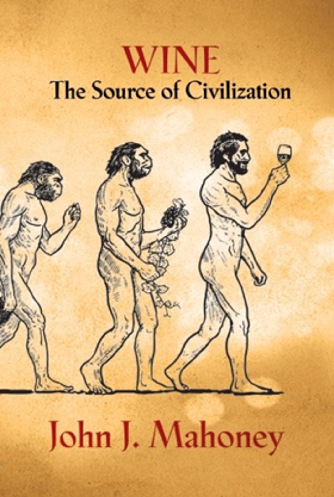 Review: WINE THE SOURCE OF CIVILIZATION by John J. Mahoney Fascinates  Image