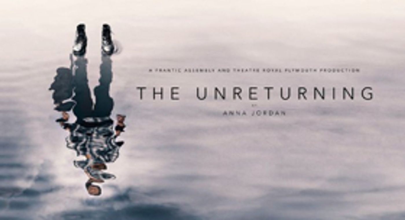 Anna Jordan's New Play THE UNRETURNING Will Have Its World Premiere At Theatre Royal Plymouth And Tour The UK Anna Jordan's New Play THE UNRETURNING Will Have Its World Premiere At Theatre Royal Plymouth And Tour The UK Image