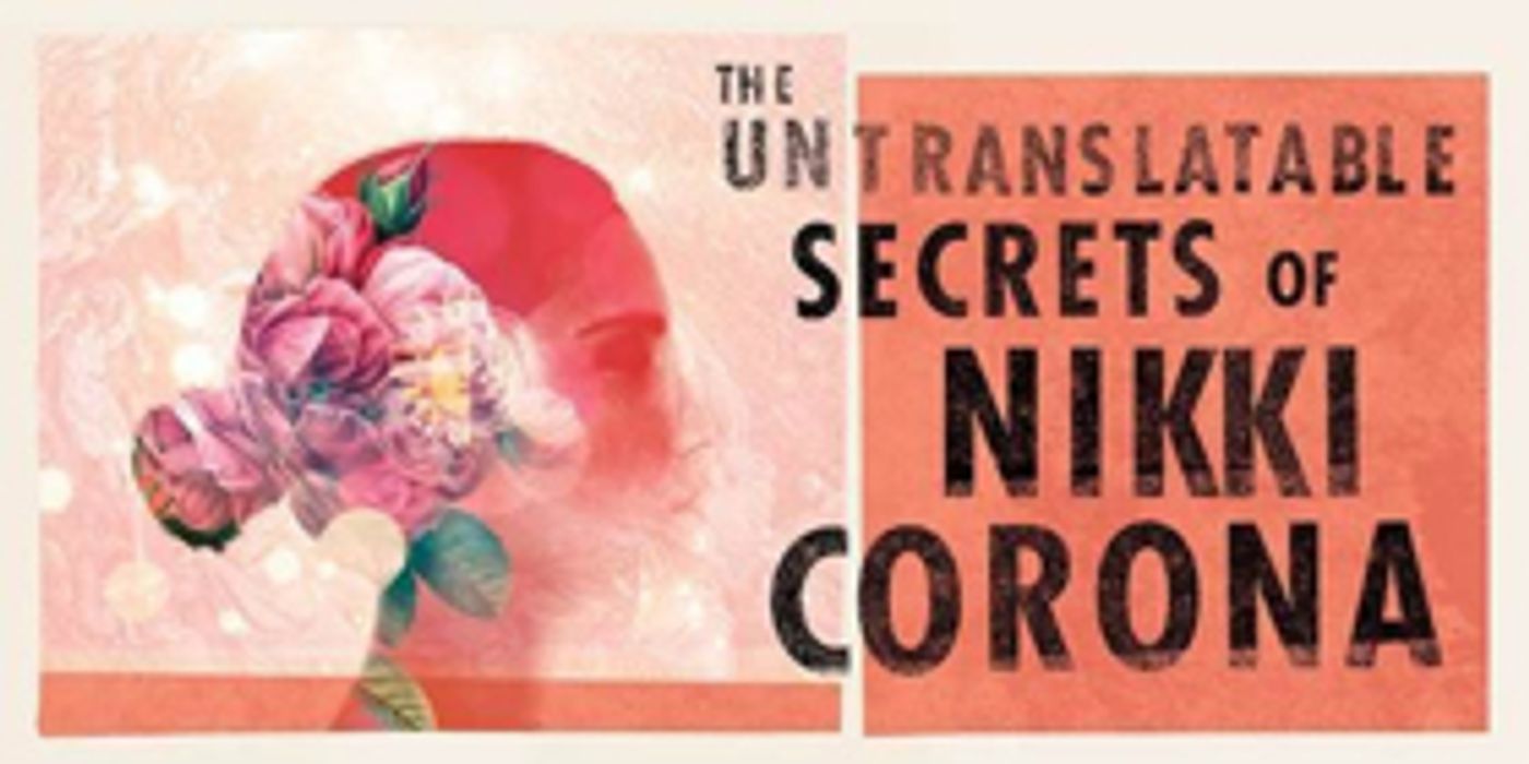Review: THE UNTRANSLATABLE SECRETS OF NIKKI CORONA Takes Audiences on a Phantasmagorical Journey to What's Beyond Review: THE UNTRANSLATABLE SECRETS OF NIKKI CORONA Takes Audiences on a Phantasmagorical Journey to What's Beyond Image