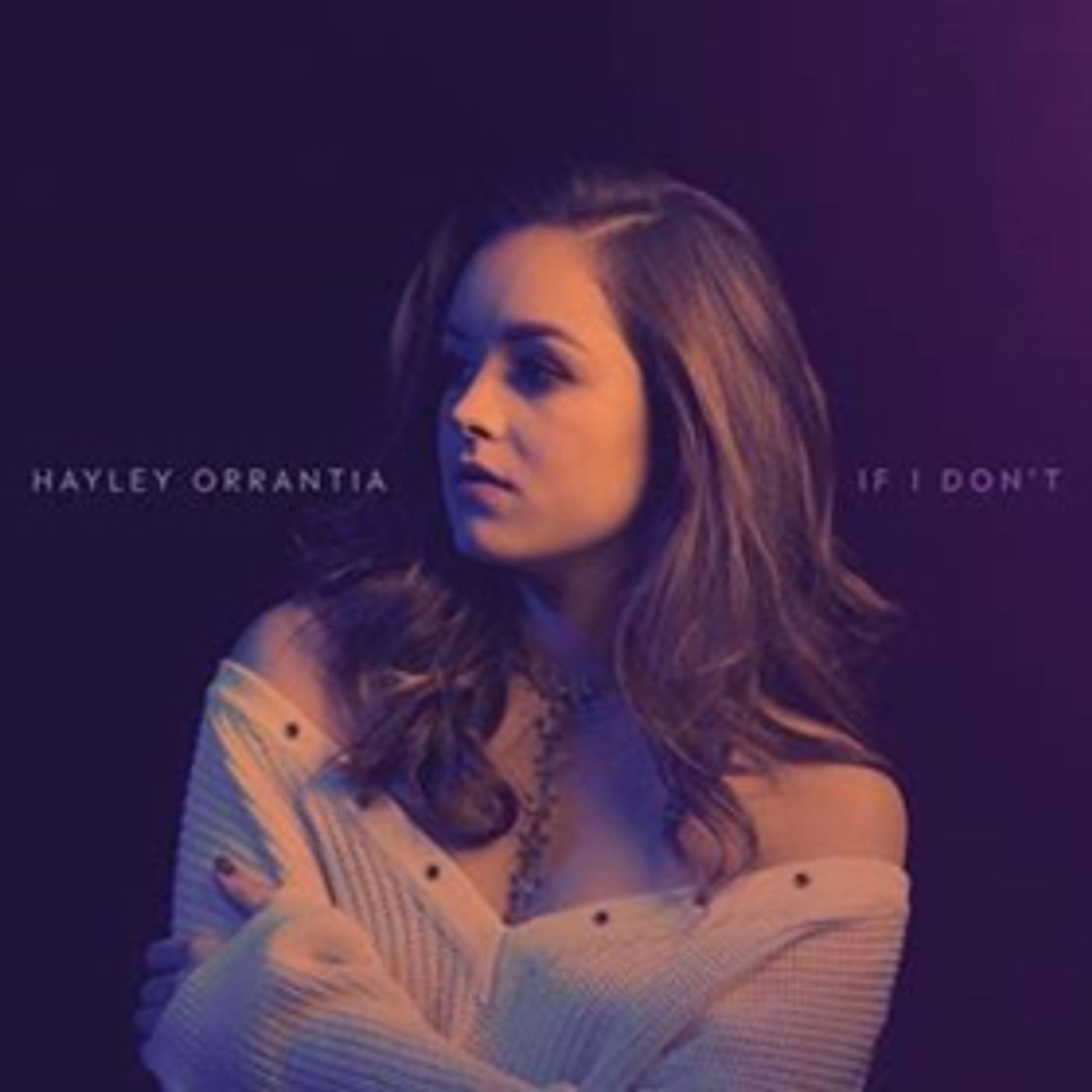 Hayley Orrantia Ignores The Warning Signs In Latest Single IF I DON'T Hayley Orrantia Ignores The Warning Signs In Latest Single IF I DON'T Image