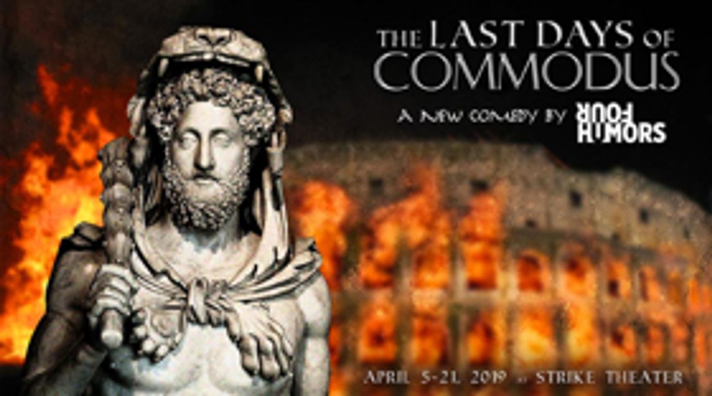 Four Humors Presents THE LAST DAYS OF COMMODUS at Strike Theater  Image