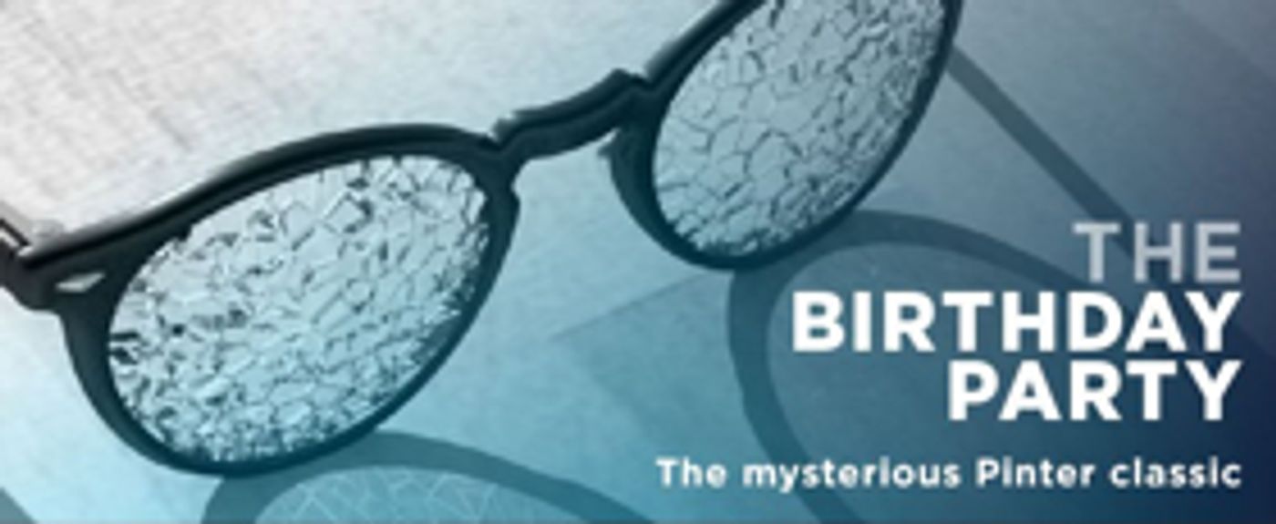 A.C.T. to Ring in 2018 with Harold Pinter's THE BIRTHDAY PARTY  Image