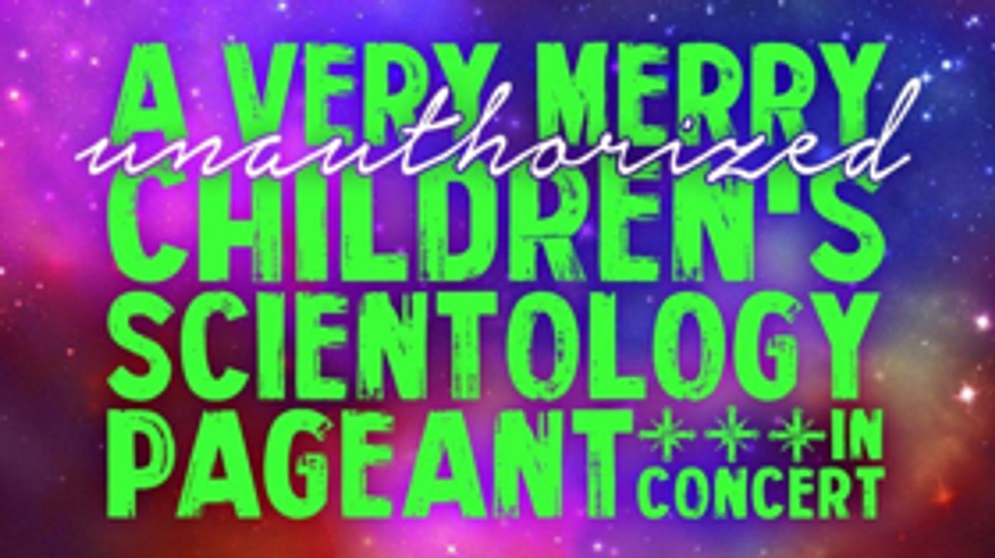 Broadway Babies Bring New Life To A VERY MERRY UNAUTHORIZED CHILDREN'S SCIENTOLOGY PAGEANT at Feinstein's/54 Below  Image