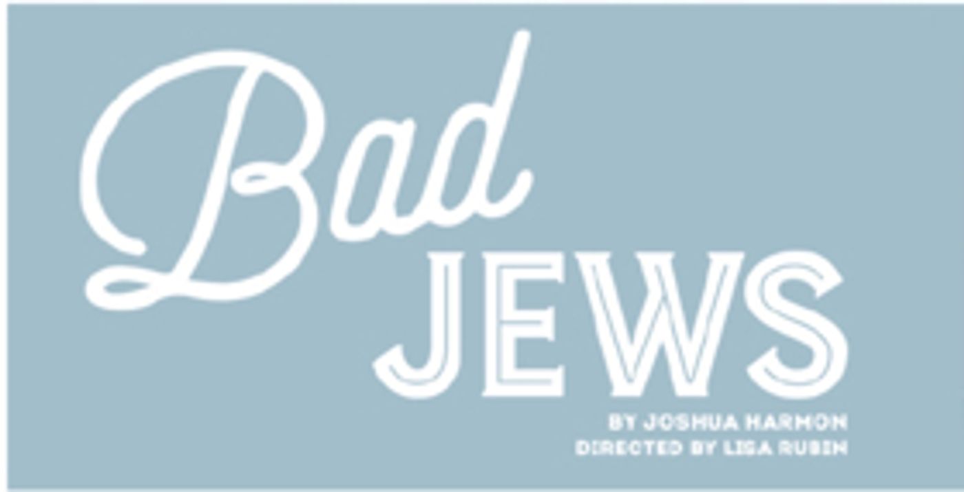 BAD JEWS is Back by Popular Demand from November 8-26 at Segal Centre  Image