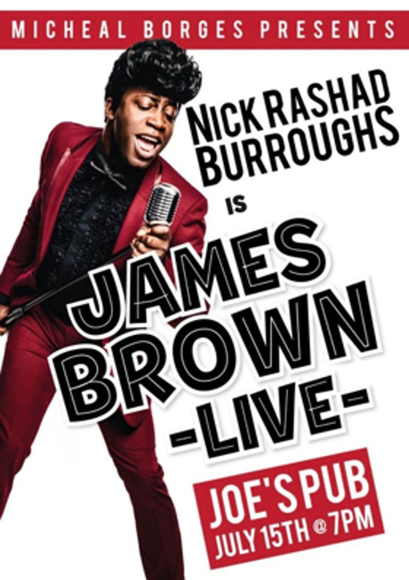 Nick Rashad Burroughs is JAMES BROWN LIVE at Joe's Pub Nick Rashad Burroughs is JAMES BROWN LIVE at Joe's Pub Image