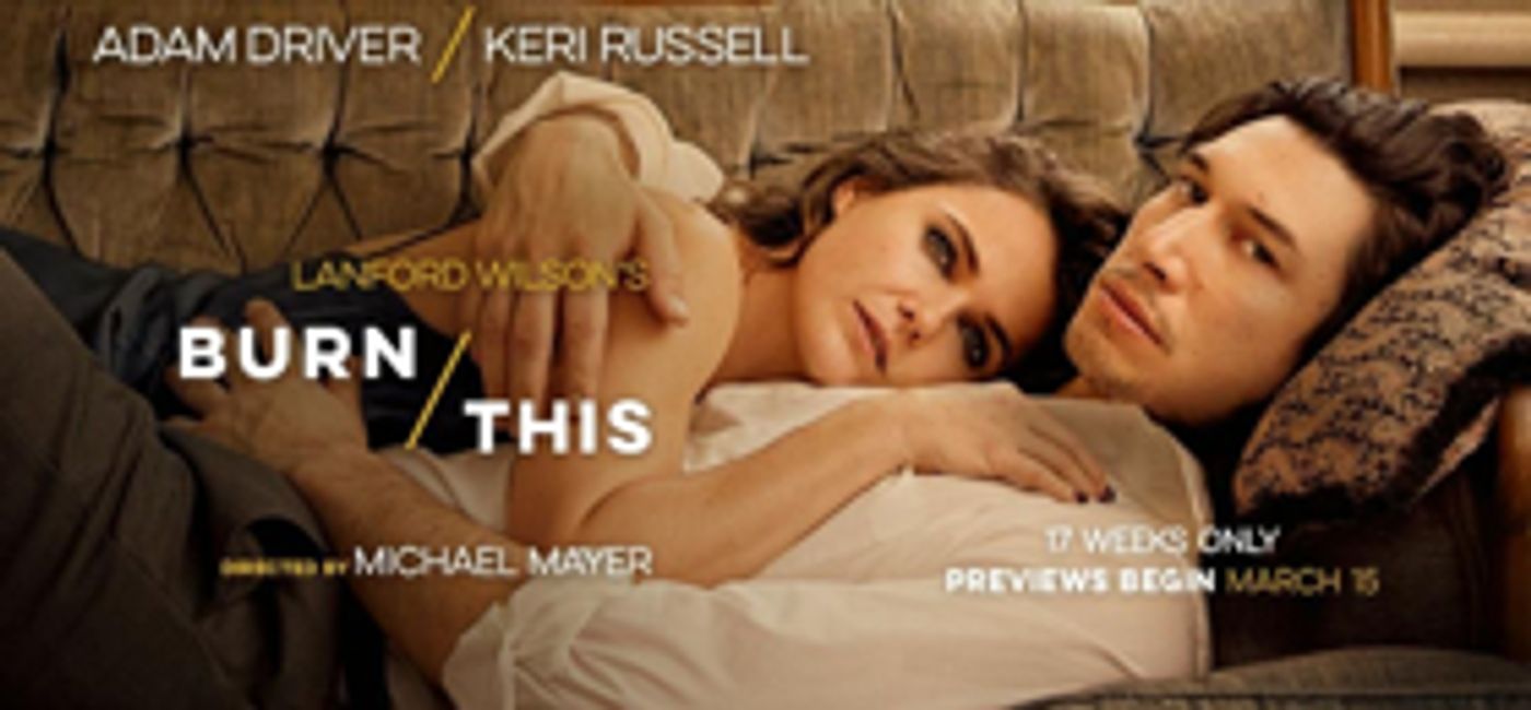 Win 2 Tickets to BURN THIS Starring Adam Driver and Keri Russell Plus Set Visit with Designer Derek McLane in NYC  Image