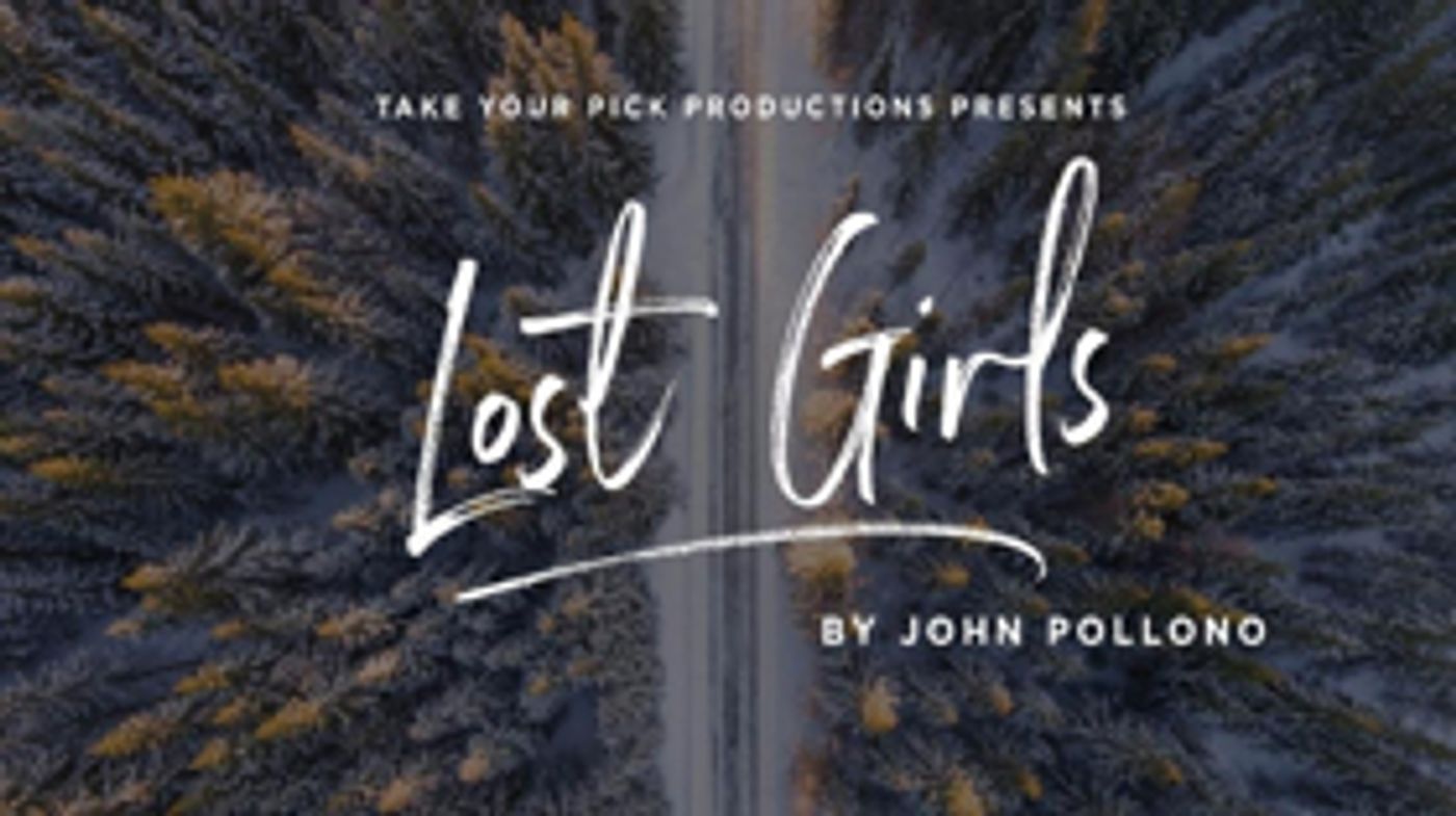 Take Your Pick Productions Presents LOST GIRLS  Image