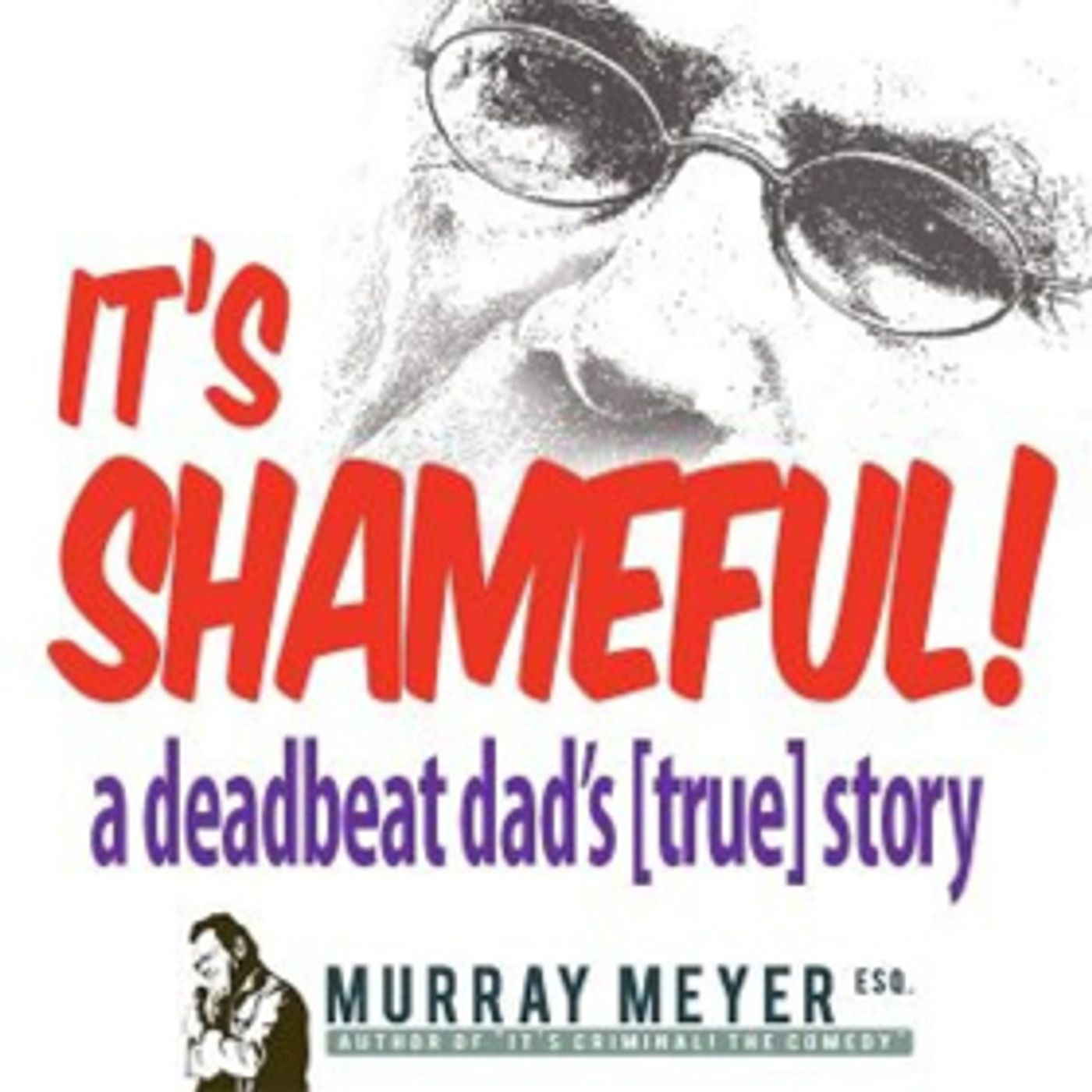 IT'S SHAMEFUL! A DEADBEAT DAD'S [TRUE] STORY Debuts at FRIGID Festival  Image