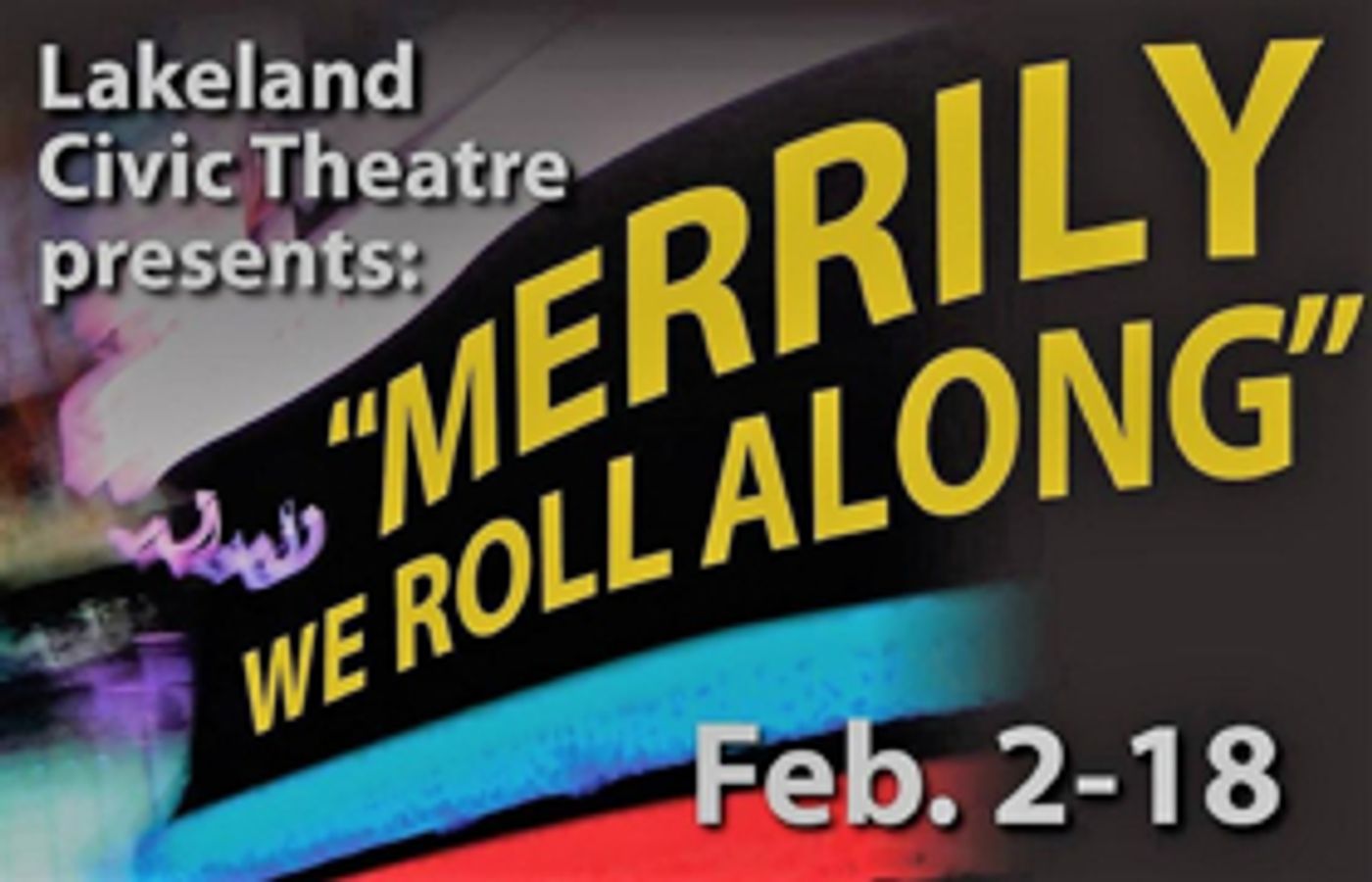 Lakeland Civic Theatre Presents MERRILY WE ROLL ALONG Lakeland Civic Theatre Presents MERRILY WE ROLL ALONG Image