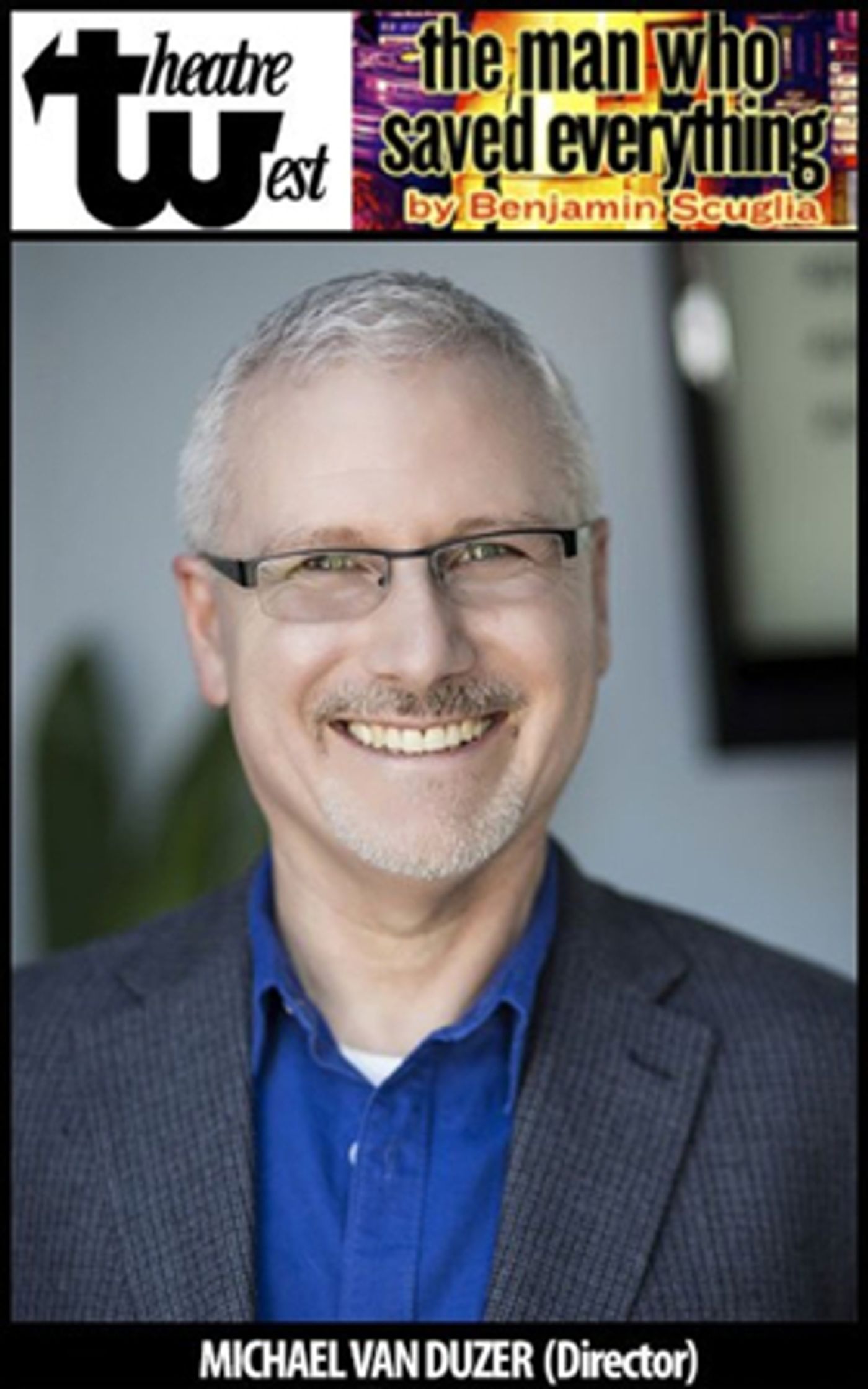 Theatre West Announces Michael Van Duzer to Direct THE MAN WHO SAVED EVERYTHING Theatre West Announces Michael Van Duzer to Direct THE MAN WHO SAVED EVERYTHING Image