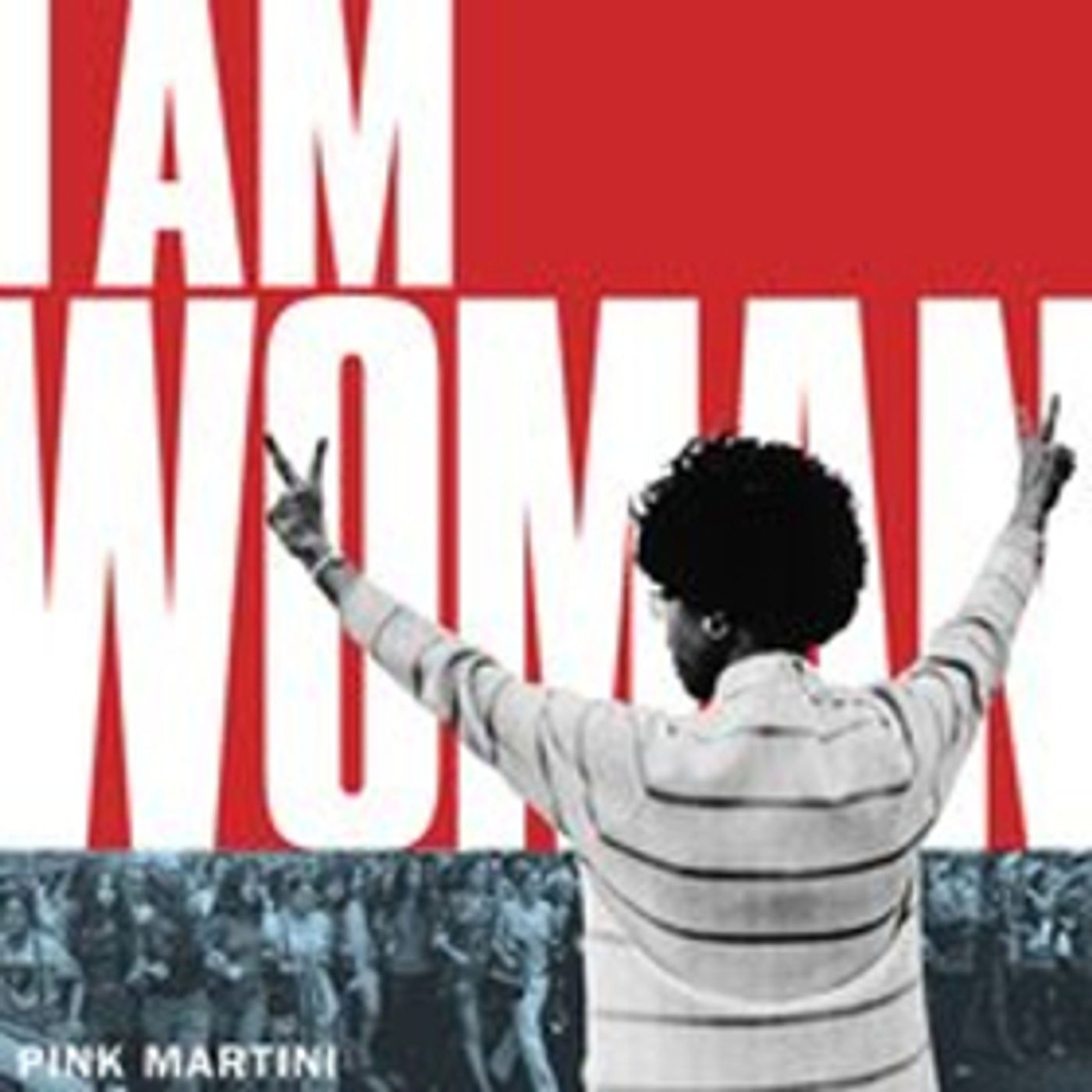Pink Martini's Releases New Single I AM WOMAN Today, July 13  Image