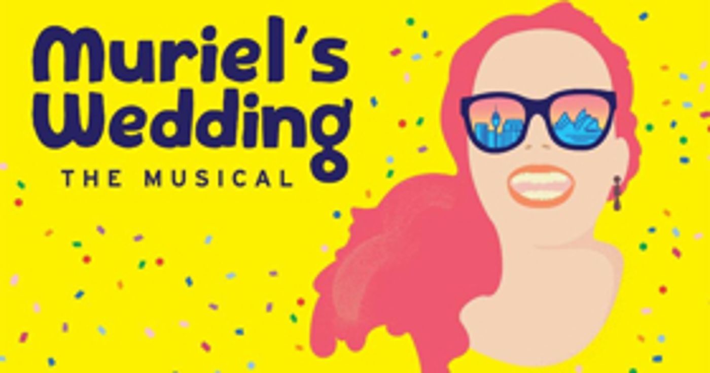 Natalie Abbott to Lead MURIEL'S WEDDING; Full Cast Plus Tickets On Sale Natalie Abbott to Lead MURIEL'S WEDDING; Full Cast Plus Tickets On Sale Image