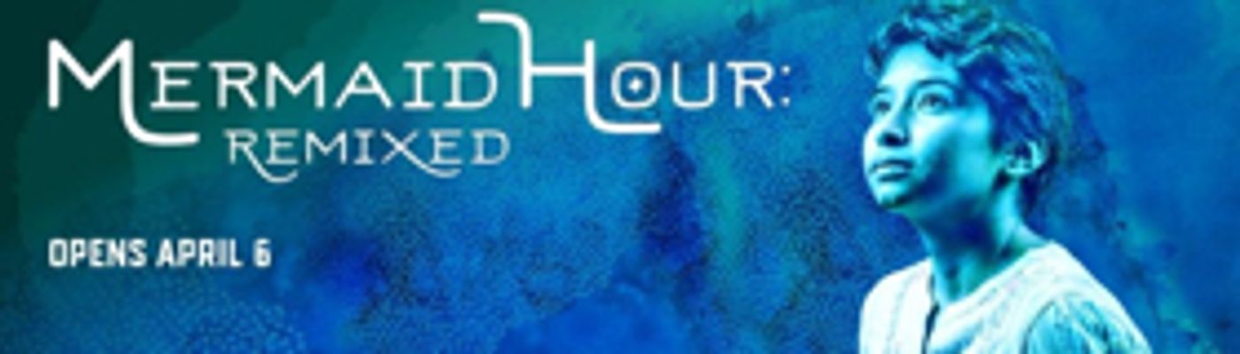 Mixed Blood Theatre Company Presents MERMAID HOUR: REMIXED  Image