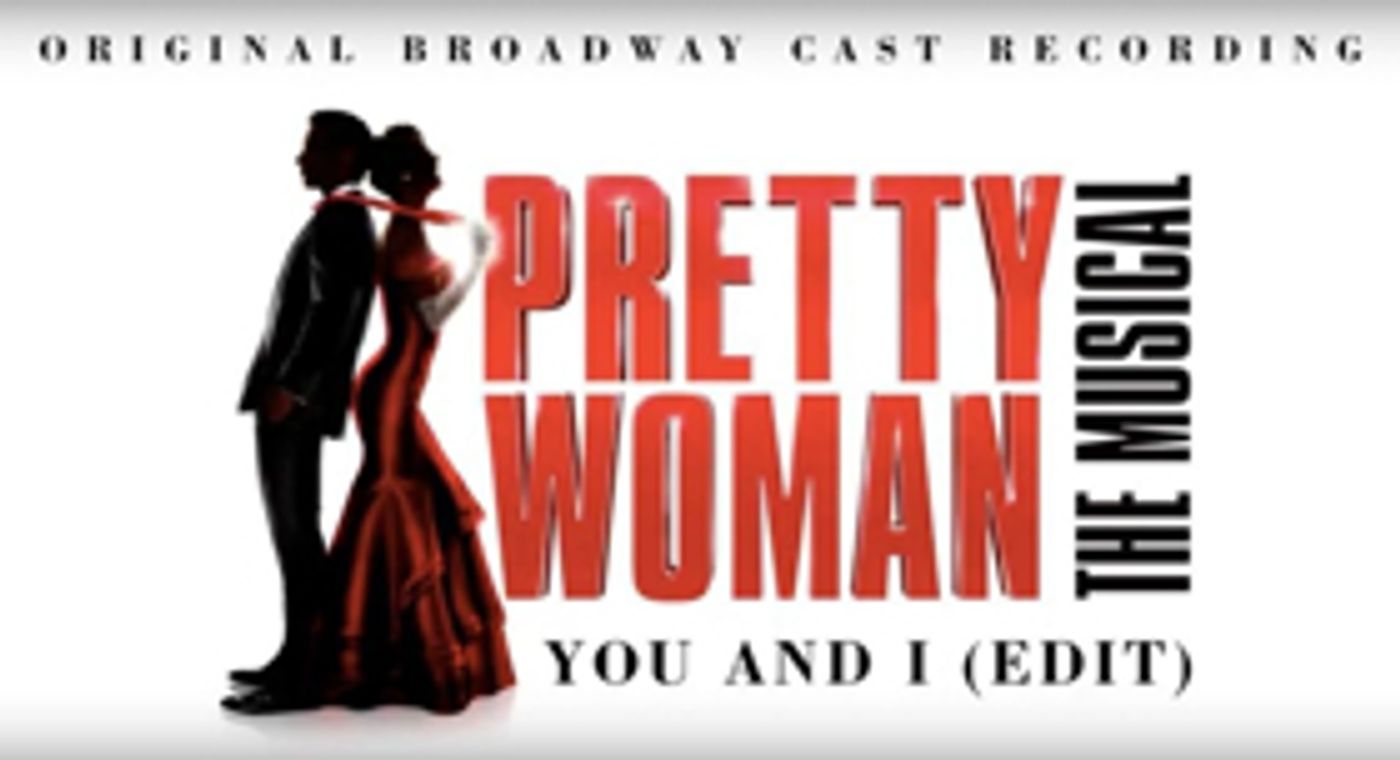 Atlantic Records Releases 'You And I' from the Forthcoming PRETTY WOMAN: THE MUSICAL Original Broadway Cast Recording  Image