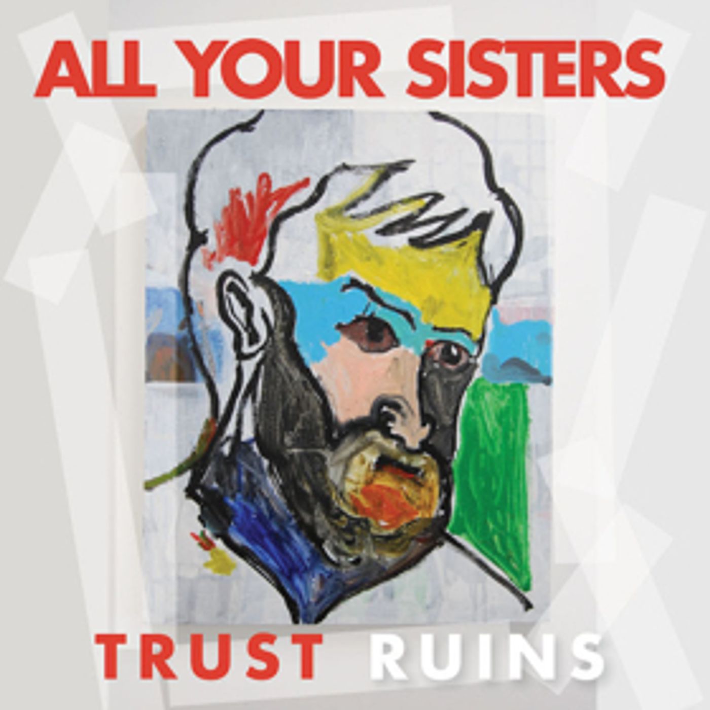 All Your Sisters to Release LP 'Trust Ruins' All Your Sisters to Release LP 'Trust Ruins' Image