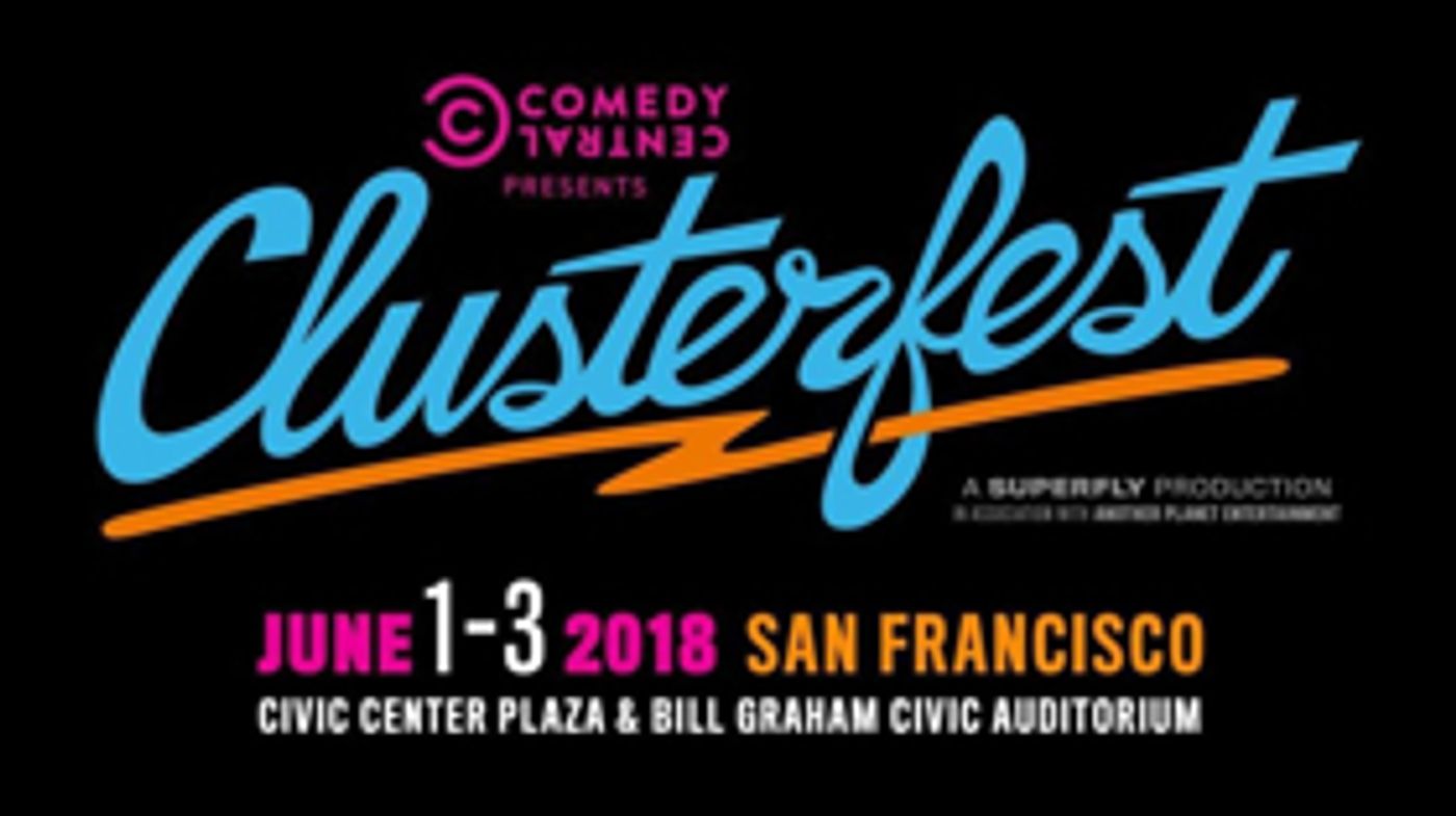 CLUSTERFEST Presented By Comedy Central and Superfly Returning To San Fransisco This Summer  Image