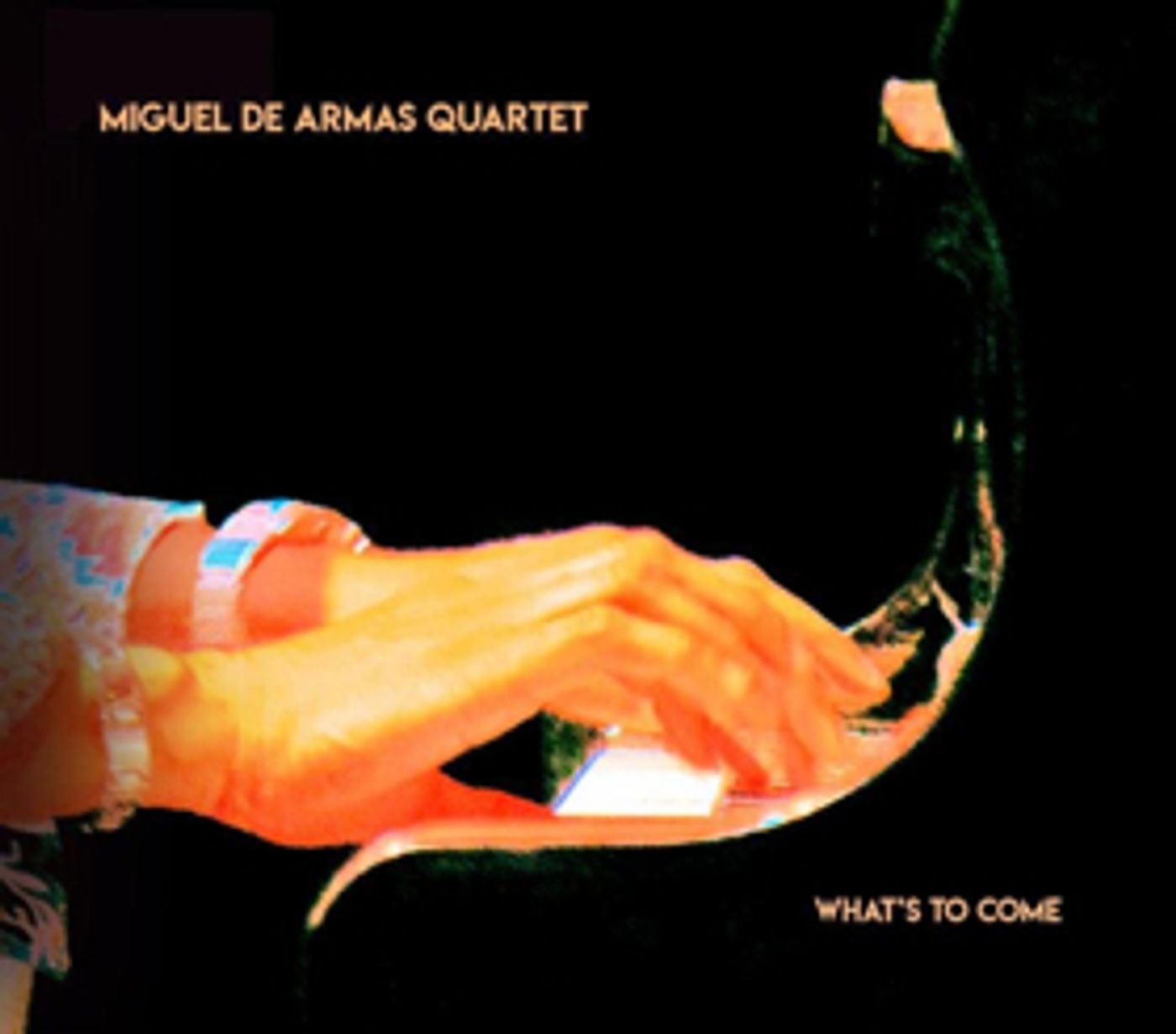 Miguel de Armas Quartet's Debut Album WHAT'S TO COME Now Available Miguel de Armas Quartet's Debut Album WHAT'S TO COME Now Available Image