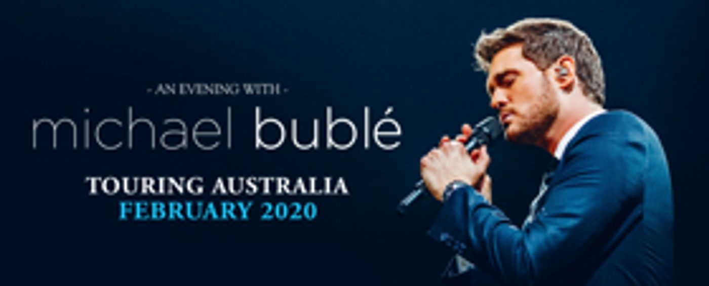 Michael Buble Will Embark On An Australian Tour In February 2020 Michael Buble Will Embark On An Australian Tour In February 2020 Image