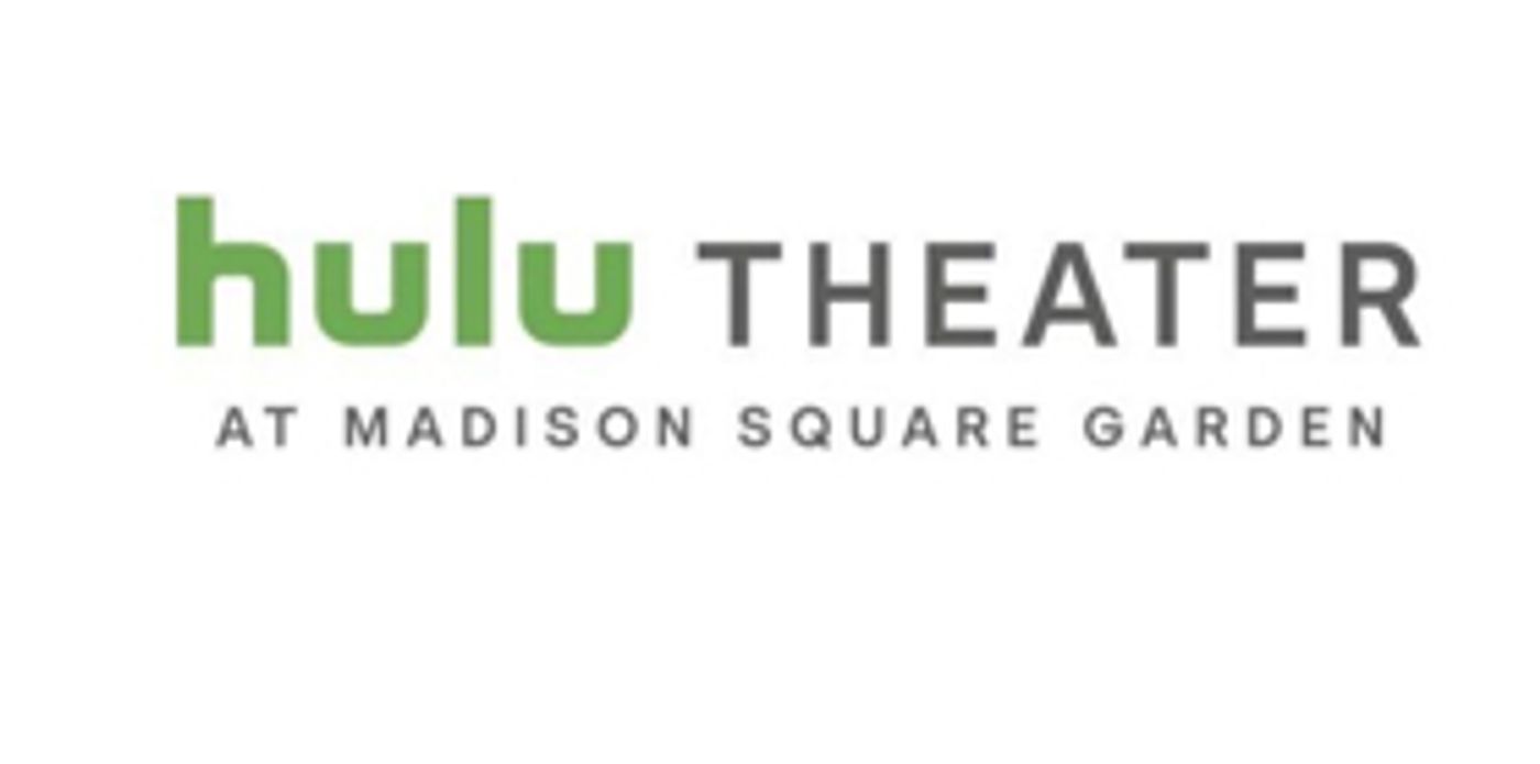 The Madison Square Garden Company and Hulu Announce The Hulu Theatre At Madison Square Garden The Madison Square Garden Company and Hulu Announce The Hulu Theatre At Madison Square Garden Image