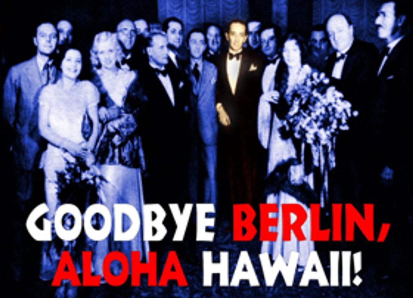 Folks Operetta Presents GOODBYE BERLIN, ALOHA HAWAII Folks Operetta Presents GOODBYE BERLIN, ALOHA HAWAII Image