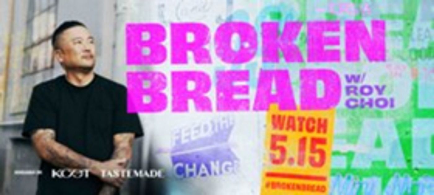 Chef Roy Choi's First TV Series BROKEN BREAD Premieres 5/15  Image