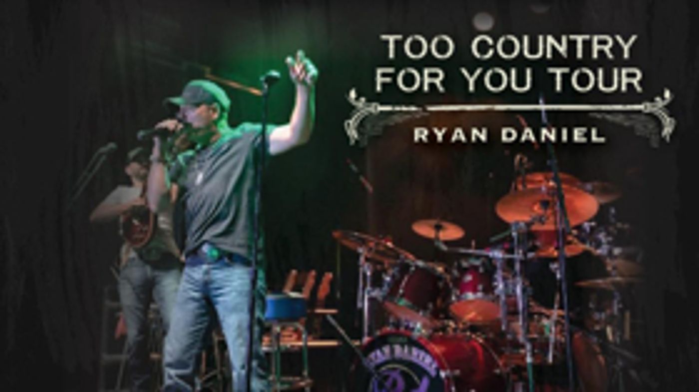 National Touring Country Music Artist Ryan Daniel Announces 2019 TOO COUNTRY FOR YOU Tour Image