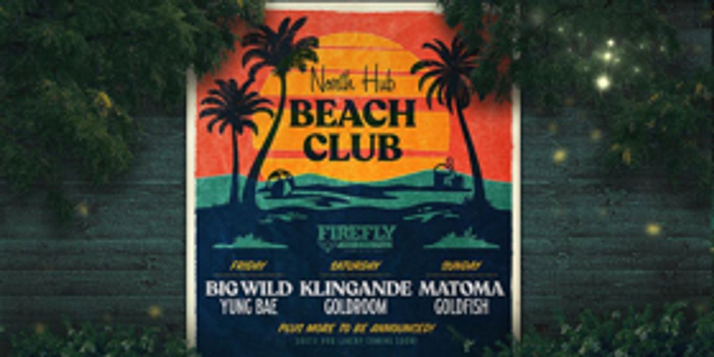 Firefly Music Festival Releases North Hub Beach Club Lineup  Image