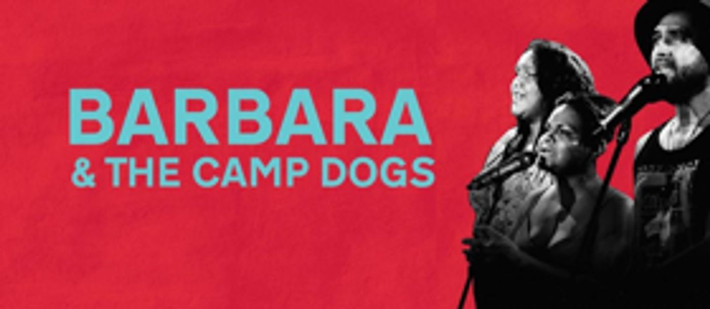 BWW REVIEW:. BARBARA & THE CAMP DOGS, The Bold, Brash And Brilliant Must See Australian Work Returns For An Encore Season.  Image