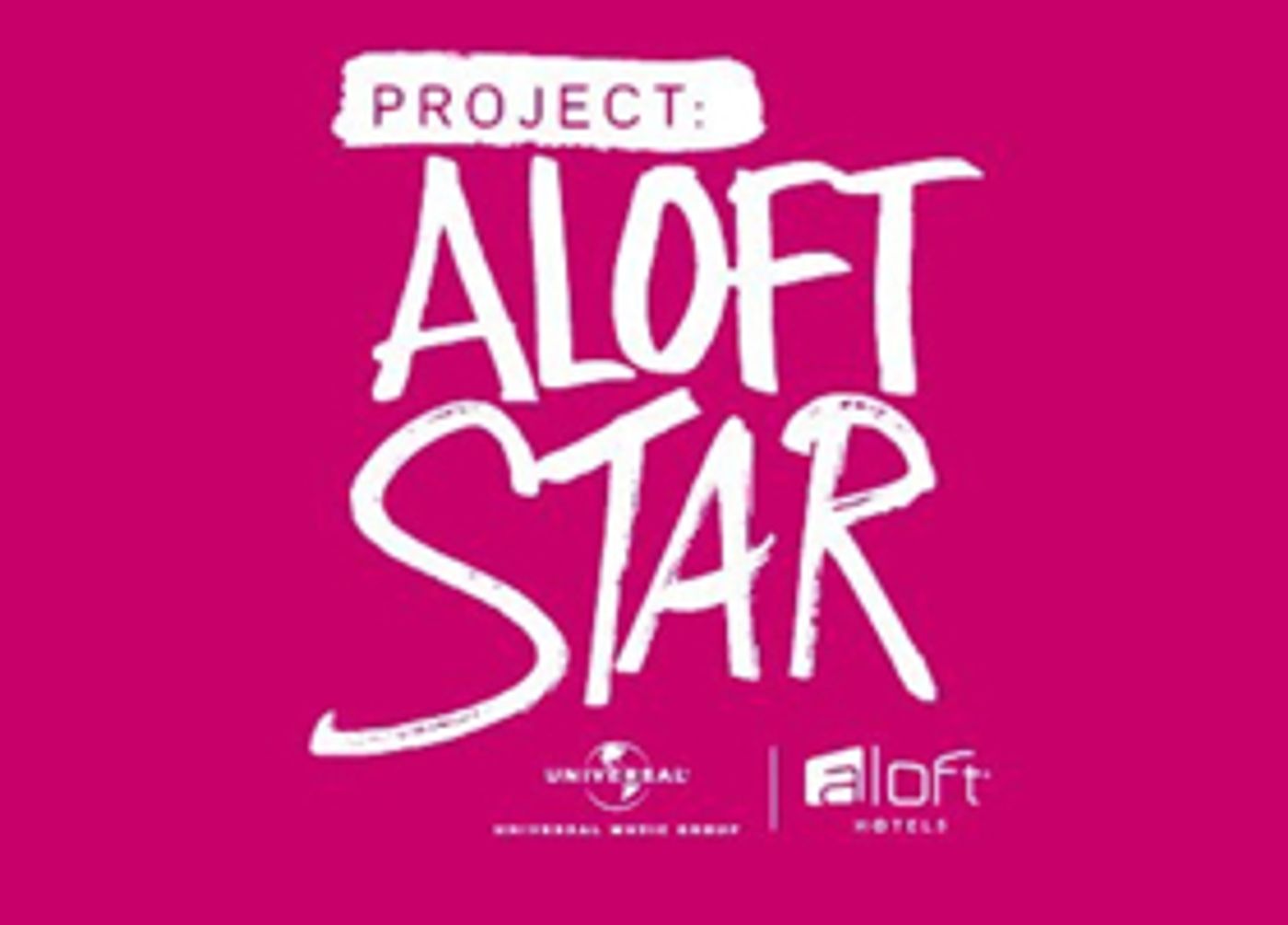 Aloft Hotels and Universal Music Group Announce 'Project: Aloft Star' Americas Finalists Aloft Hotels and Universal Music Group Announce 'Project: Aloft Star' Americas Finalists Image