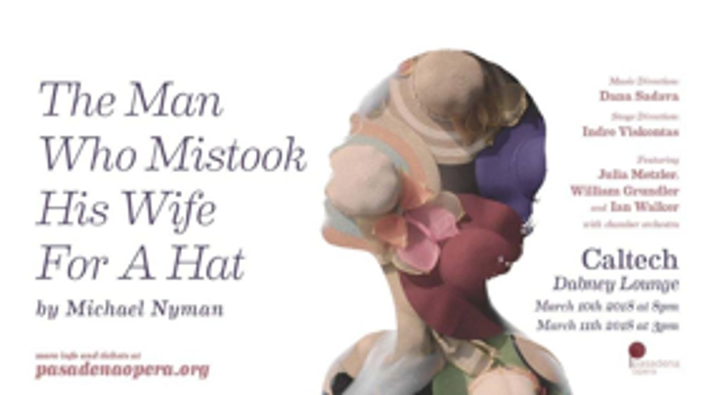 Pasadena Opera Presents THE MAN WHO MISTOOK HIS WIFE FOR A HAT Pasadena Opera Presents THE MAN WHO MISTOOK HIS WIFE FOR A HAT Image