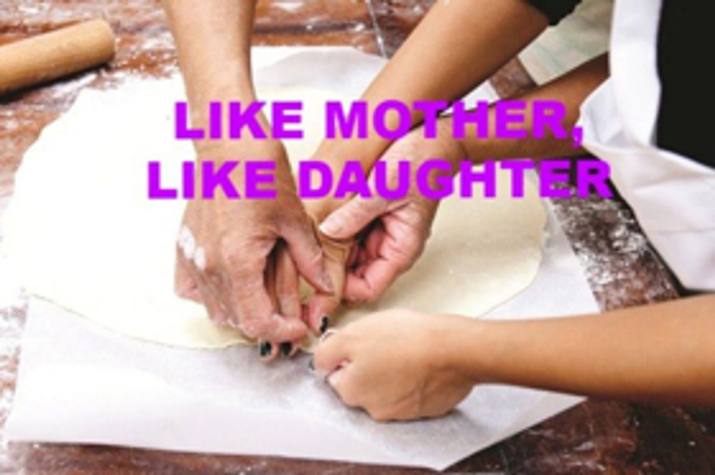 LIKE MOTHER, LIKE DAUGHTER Returns For Eight Shows LIKE MOTHER, LIKE DAUGHTER Returns For Eight Shows Image