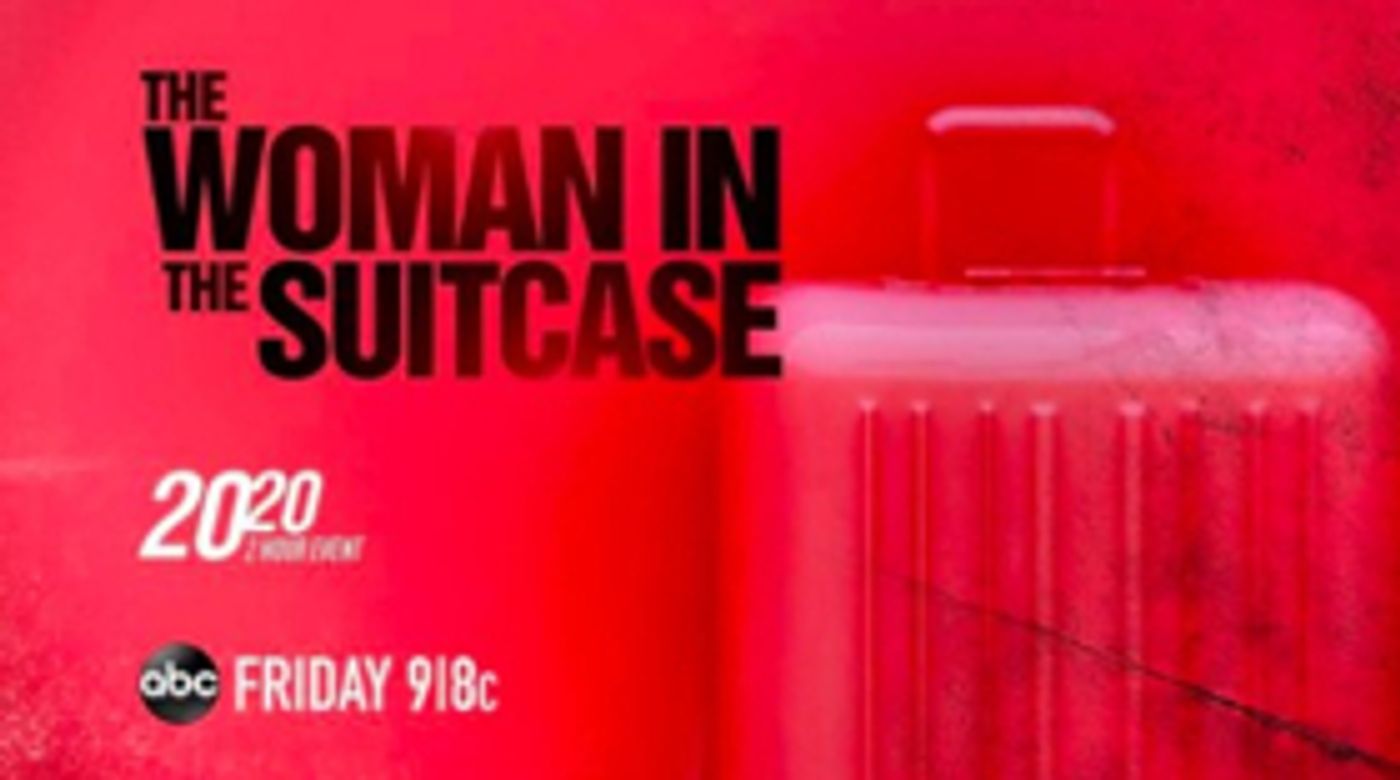 20/20 Presents Two-Hour Documentary 'The Woman in the Suitcase' 20/20 Presents Two-Hour Documentary 'The Woman in the Suitcase' Image
