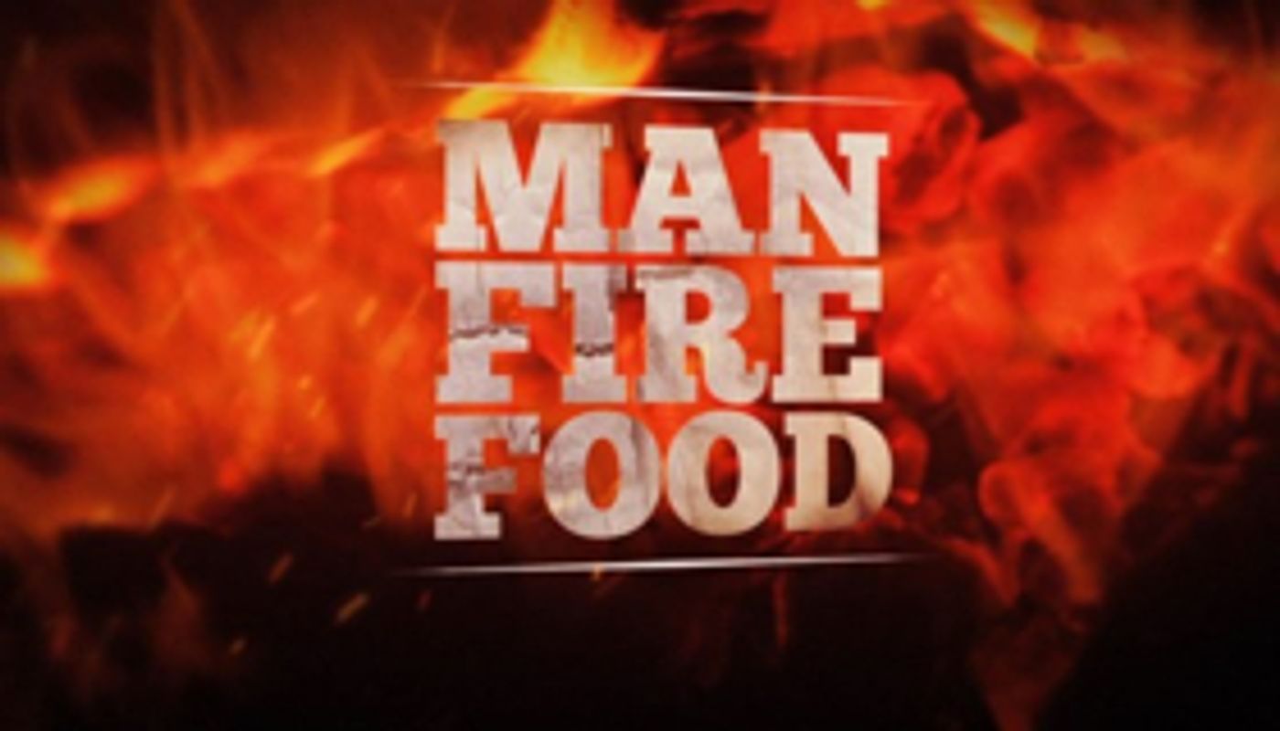 The Cooking Channel Heats Up With A New Season of MAN FIRE FOOD Premiering May 30 The Cooking Channel Heats Up With A New Season of MAN FIRE FOOD Premiering May 30 Image