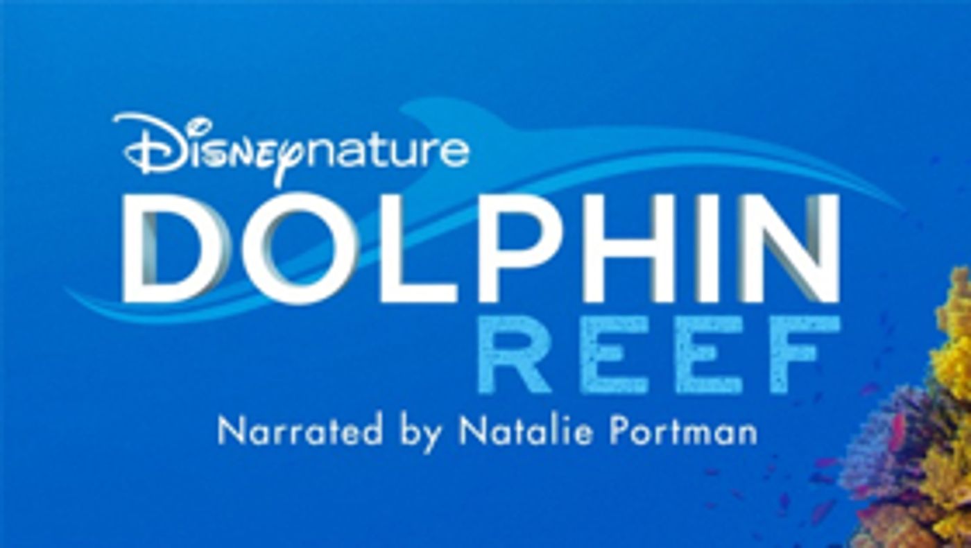 Natalie Portman To Narrate Disneynature's DOLPHIN REEF Natalie Portman To Narrate Disneynature's DOLPHIN REEF Image