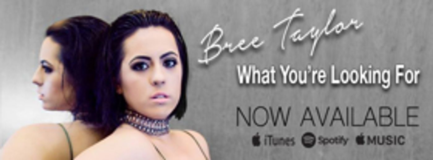 Bree Taylor Releases New Single and Video 'What You're Looking For'  Image