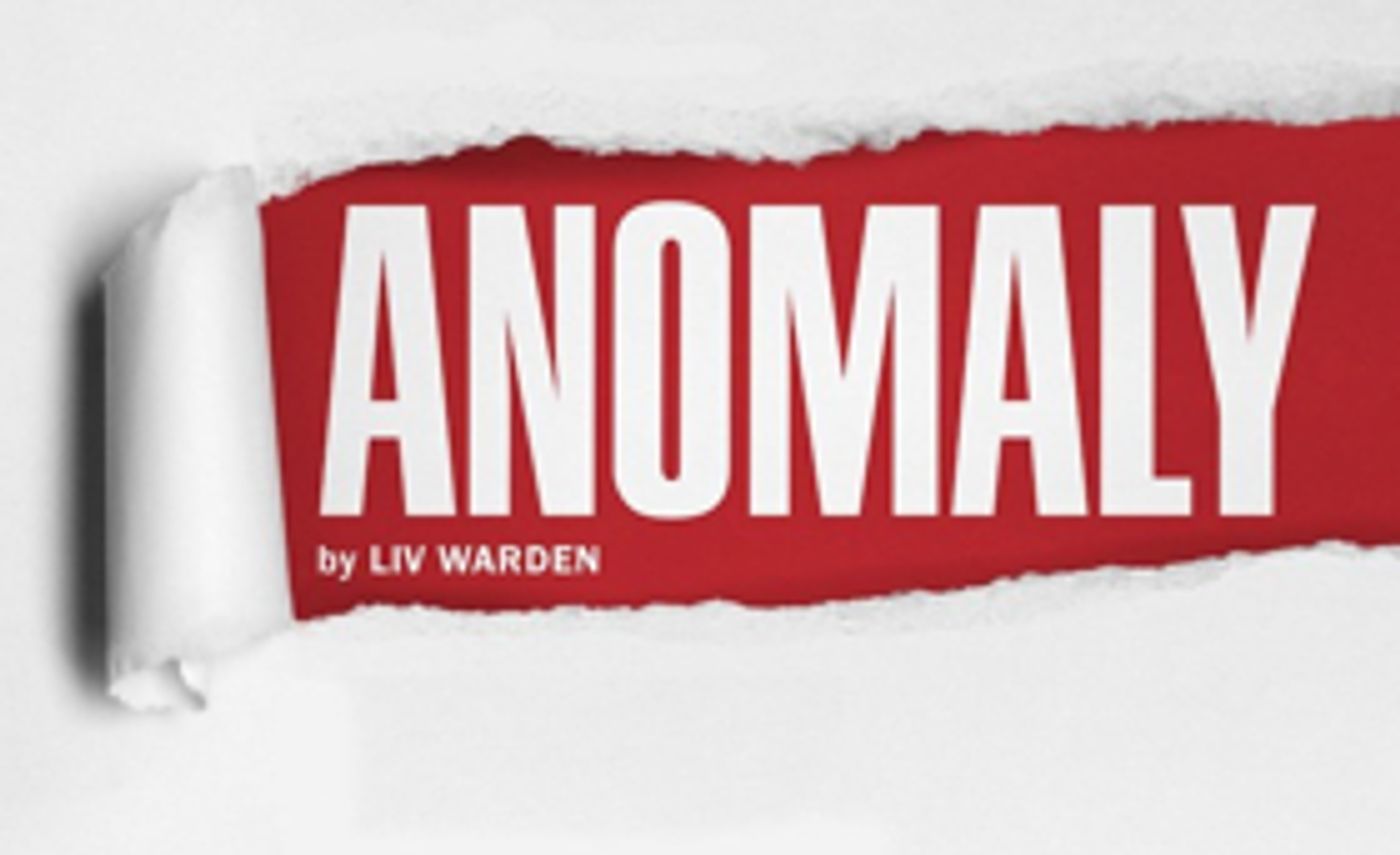 Guest Blog: Playwright Liv Warden On ANOMALY at Old Red Lion  Image