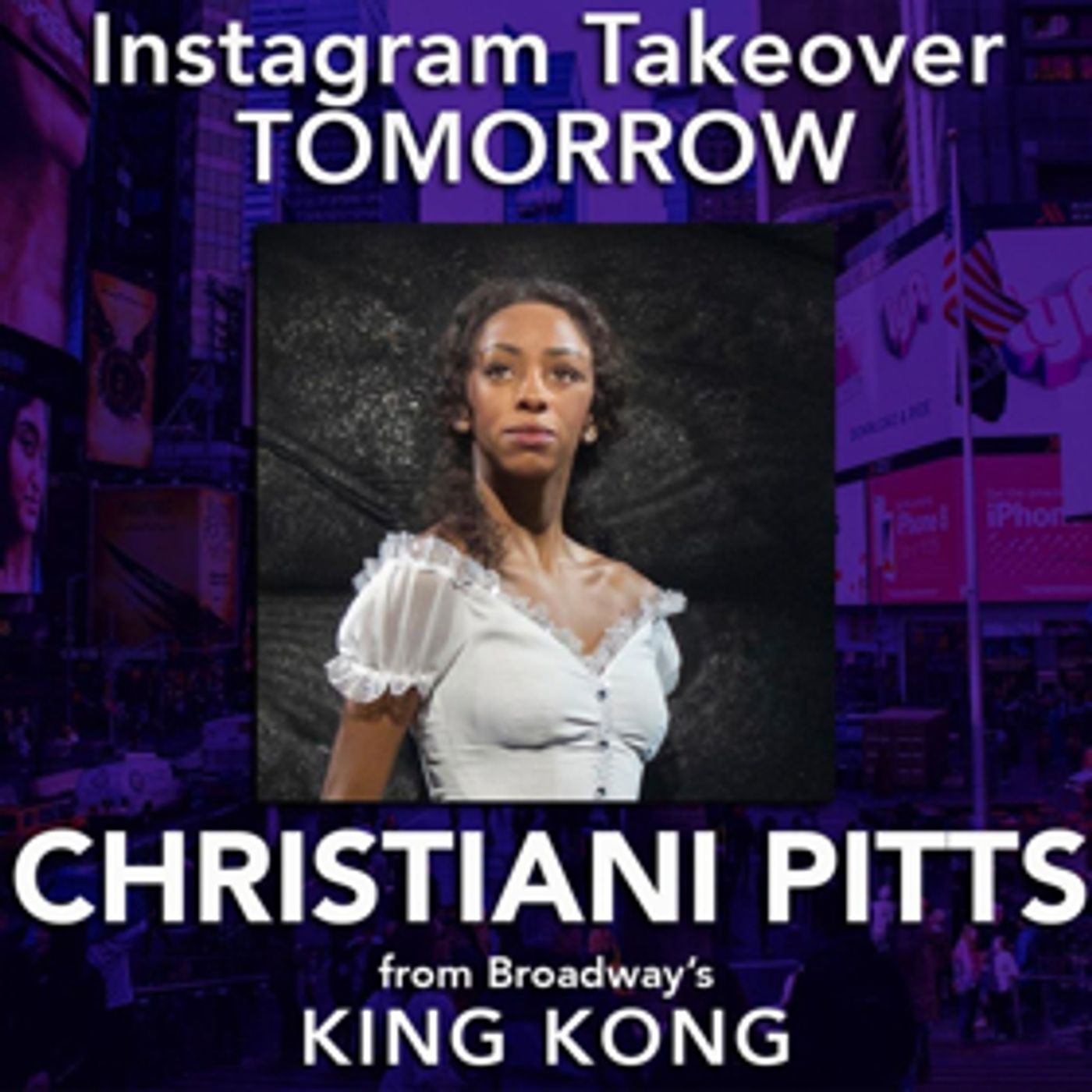 KING KONG's Christiani Pitts Takes Over BWW Instagram Tomorrow! KING KONG's Christiani Pitts Takes Over BWW Instagram Tomorrow! Image