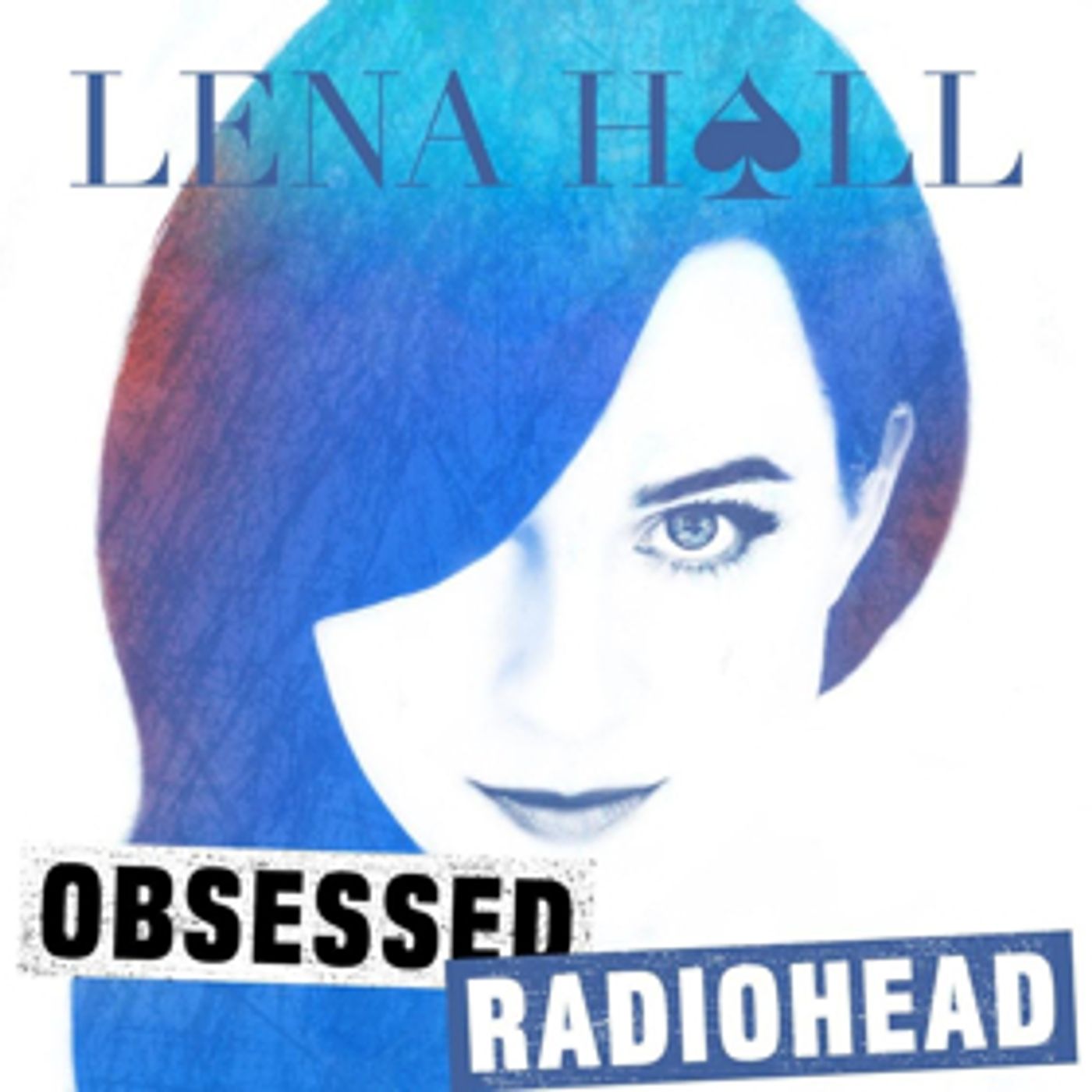 Lena Hall's Latest OBSESSED: RADIOHEAD is Now Available for Pre-Order Lena Hall's Latest OBSESSED: RADIOHEAD is Now Available for Pre-Order Image